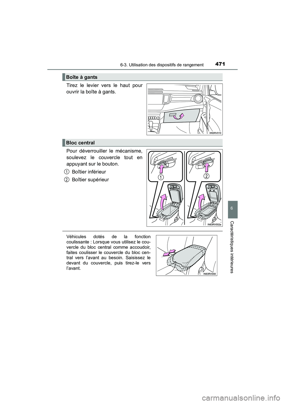 TOYOTA RAV4 HYBRID 2017  Manuel du propriétaire (in French) RAV4-HV_OM_OM42B03D_(D)
4716-3. Utilisation des dispositifs de rangement
6
Caractéristiques intérieures
Tirez le levier vers le haut pour
ouvrir la boîte à gants.
Pour déverrouiller le mécanisme