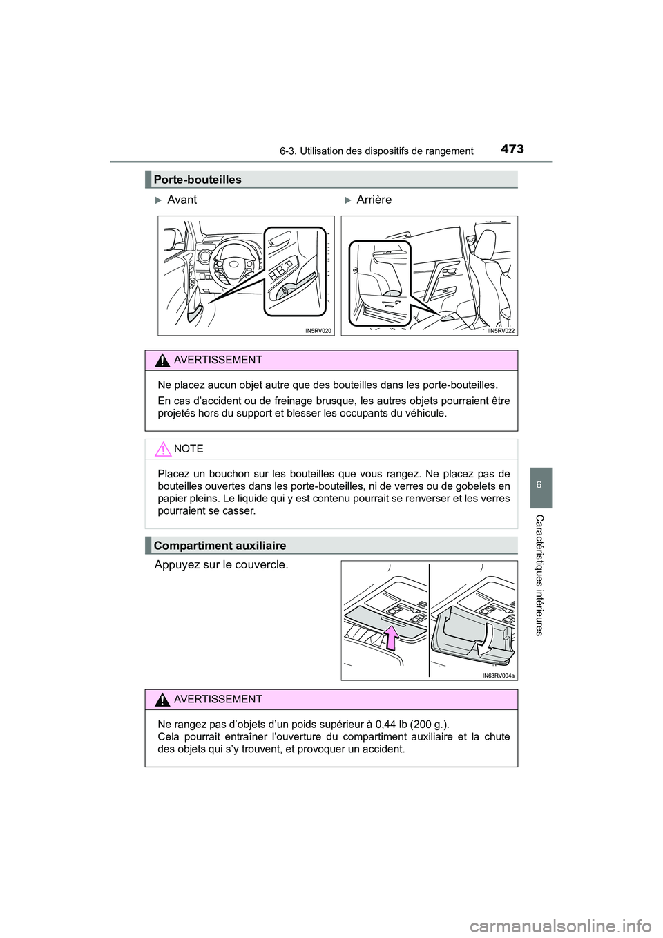 TOYOTA RAV4 HYBRID 2017  Manuel du propriétaire (in French) RAV4-HV_OM_OM42B03D_(D)
4736-3. Utilisation des dispositifs de rangement
6
Caractéristiques intérieures
Appuyez sur le couvercle.
Porte-bouteilles
�XAvant�XArrière
AVERTISSEMENT
Ne placez aucun obj