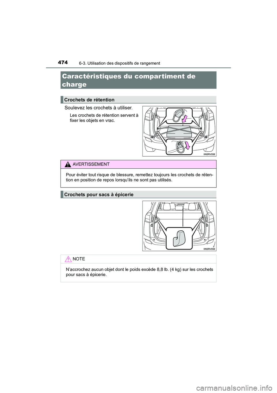 TOYOTA RAV4 HYBRID 2017  Manuel du propriétaire (in French) 474
RAV4-HV_OM_OM42B03D_(D)
6-3. Utilisation des dispositifs de rangement
Caractéristiques du compartiment de 
charge
Soulevez les crochets à utiliser.
Les crochets de rétention servent à
fixer le