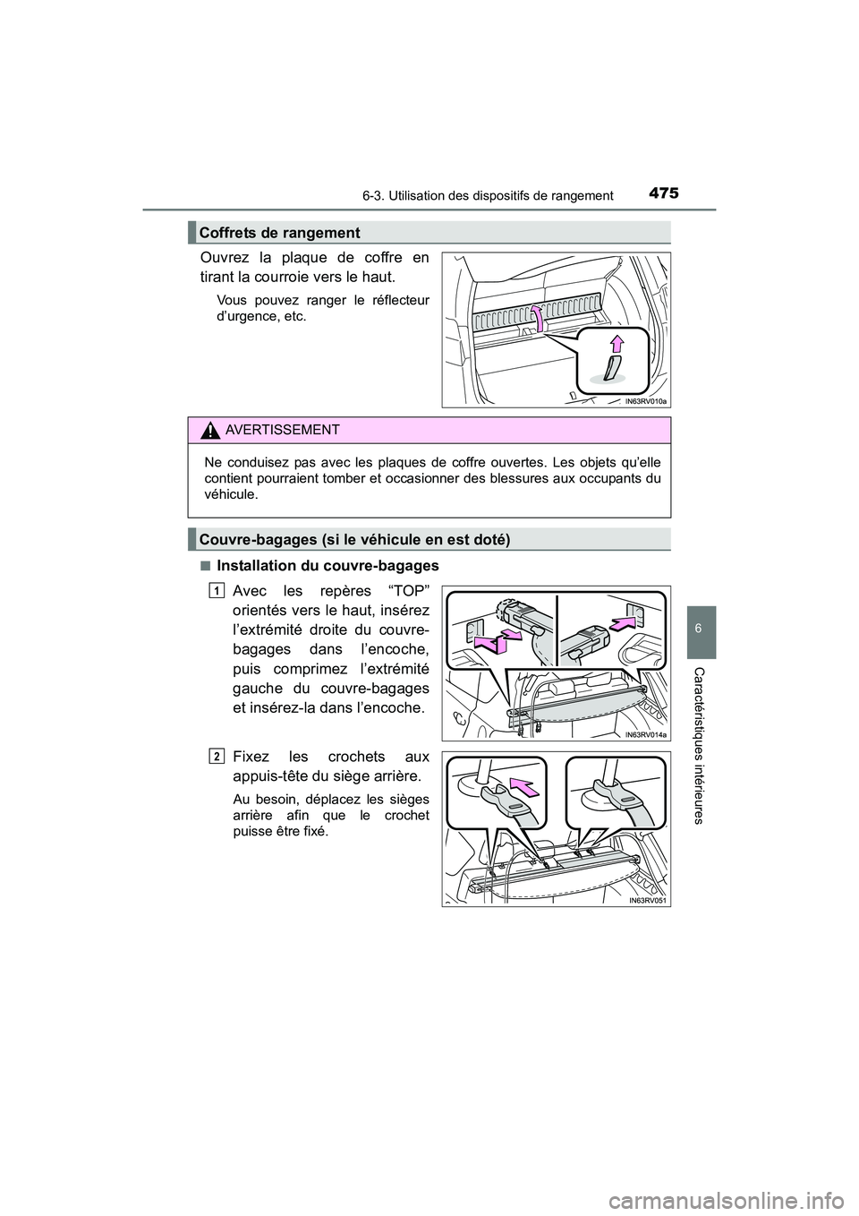 TOYOTA RAV4 HYBRID 2017  Manuel du propriétaire (in French) RAV4-HV_OM_OM42B03D_(D)
4756-3. Utilisation des dispositifs de rangement
6
Caractéristiques intérieures
Ouvrez la plaque de coffre en
tirant la courroie vers le haut.
Vous pouvez ranger le réflecte