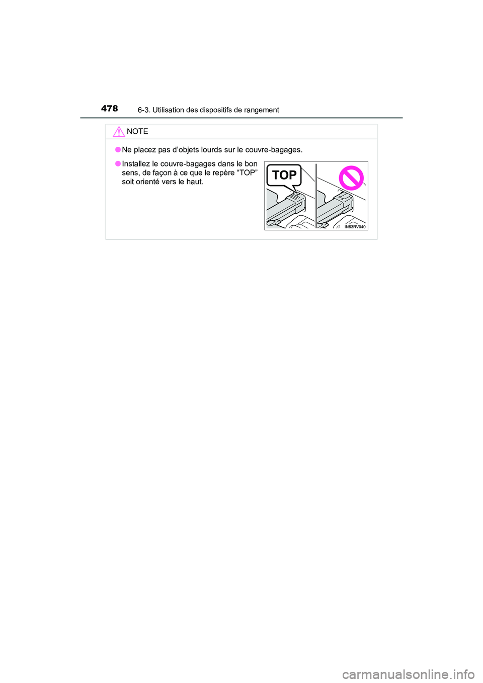 TOYOTA RAV4 HYBRID 2017  Manuel du propriétaire (in French) 478
RAV4-HV_OM_OM42B03D_(D)
6-3. Utilisation des dispositifs de rangement
NOTE
●Ne placez pas d’objets lourds sur le couvre-bagages.
●Installez le couvre-bagages dans le bon
sens, de façon à c