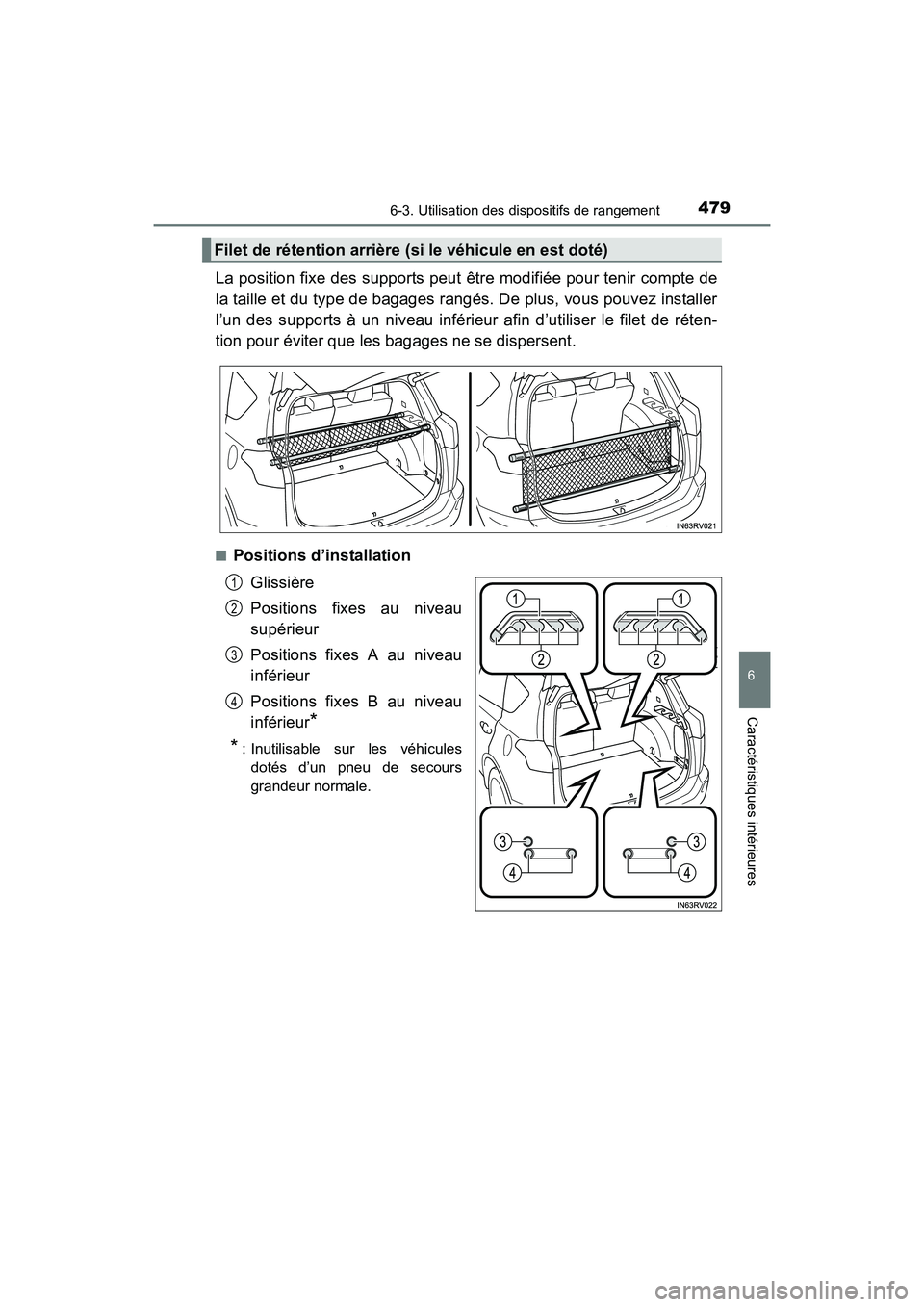 TOYOTA RAV4 HYBRID 2017  Manuel du propriétaire (in French) RAV4-HV_OM_OM42B03D_(D)
4796-3. Utilisation des dispositifs de rangement
6
Caractéristiques intérieures
La position fixe des supports peut être modifiée pour tenir compte de
la taille et du type d