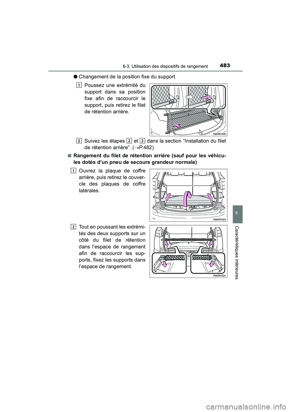 TOYOTA RAV4 HYBRID 2017  Manuel du propriétaire (in French) RAV4-HV_OM_OM42B03D_(D)
4836-3. Utilisation des dispositifs de rangement
6
Caractéristiques intérieures
●Changement de la position fixe du support
Poussez une extrémité du
support dans sa positi