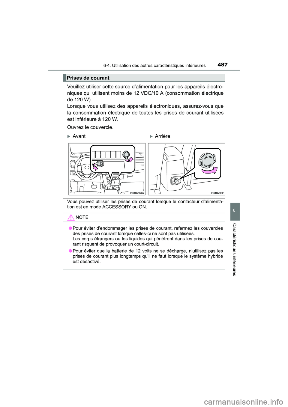 TOYOTA RAV4 HYBRID 2017  Manuel du propriétaire (in French) RAV4-HV_OM_OM42B03D_(D)
4876-4. Utilisation des autres caractéristiques intérieures
6
Caractéristiques intérieures
Veuillez utiliser cette source d’alimentation pour les appareils électro-
niqu