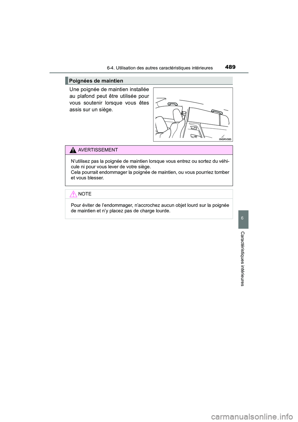 TOYOTA RAV4 HYBRID 2017  Manuel du propriétaire (in French) RAV4-HV_OM_OM42B03D_(D)
4896-4. Utilisation des autres caractéristiques intérieures
6
Caractéristiques intérieures
Une poignée de maintien installée
au plafond peut être utilisée pour
vous sou