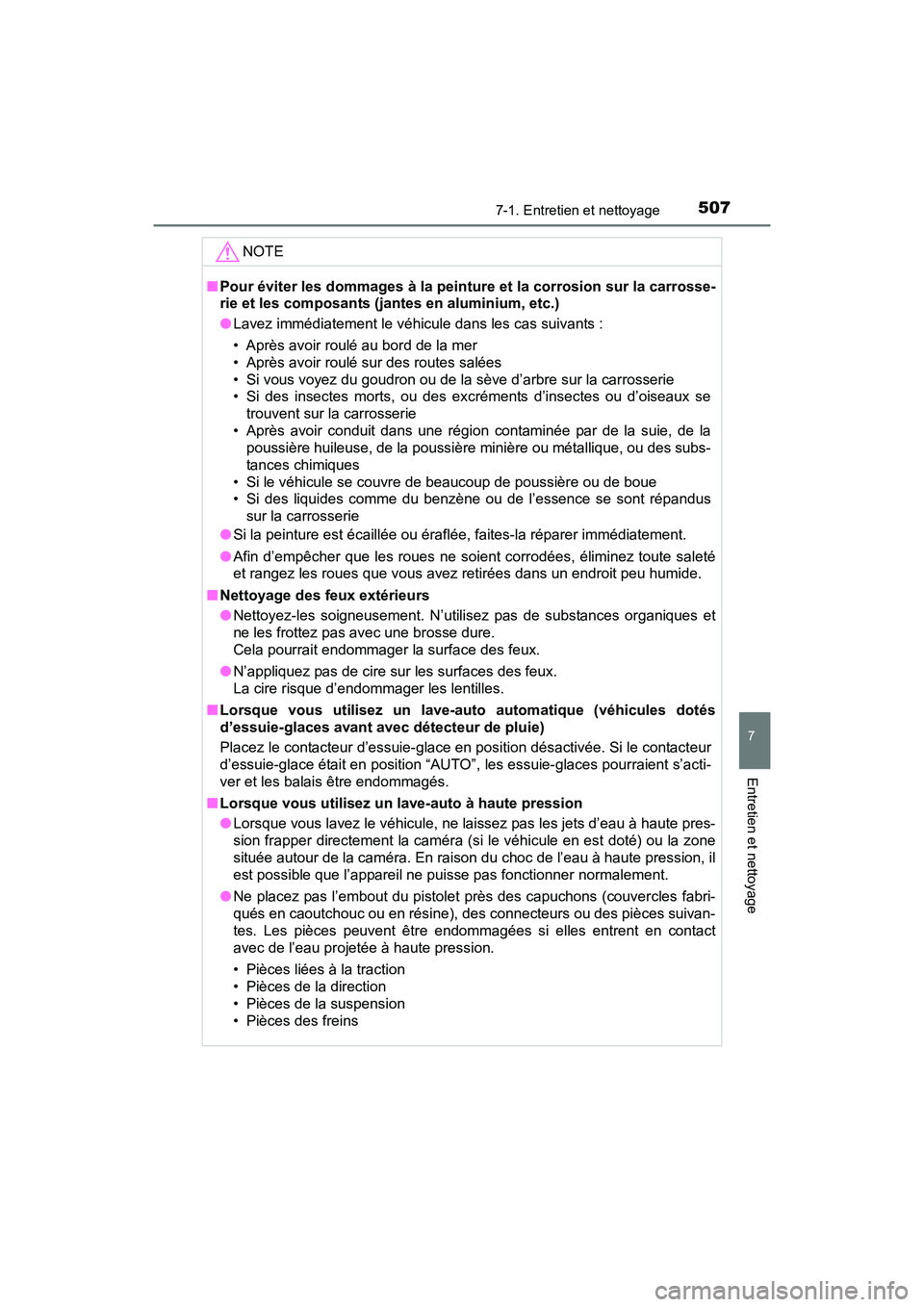 TOYOTA RAV4 HYBRID 2017  Manuel du propriétaire (in French) RAV4-HV_OM_OM42B03D_(D)
5077-1. Entretien et nettoyage
7
Entretien et nettoyage
NOTE
■Pour éviter les dommages à la peinture  et la corrosion sur la carrosse-
rie et les composants (jan tes en alu