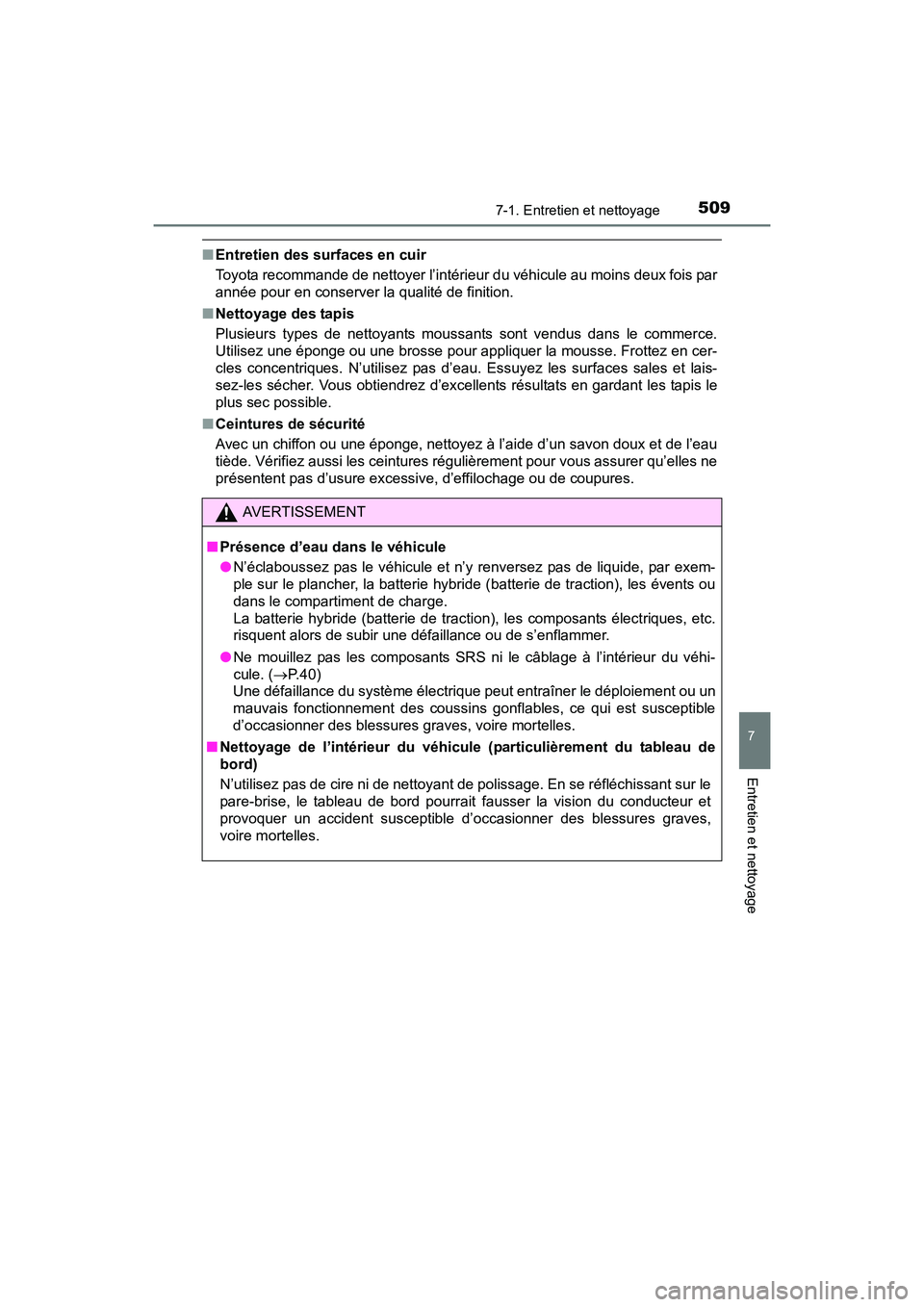 TOYOTA RAV4 HYBRID 2017 Manuel du propriétaire (in French) RAV4-HV_OM_OM42B03D_(D)
5097-1. Entretien et nettoyage
7
Entretien et nettoyage
■Entretien des surfaces en cuir
Toyota recommande de nettoyer l’intérieur du véhicule au moins deux fois par
anné TOYOTA RAV4 HYBRID 2017 Manuel du propriétaire (in French) RAV4-HV_OM_OM42B03D_(D)
5097-1. Entretien et nettoyage
7
Entretien et nettoyage
■Entretien des surfaces en cuir
Toyota recommande de nettoyer l’intérieur du véhicule au moins deux fois par
anné