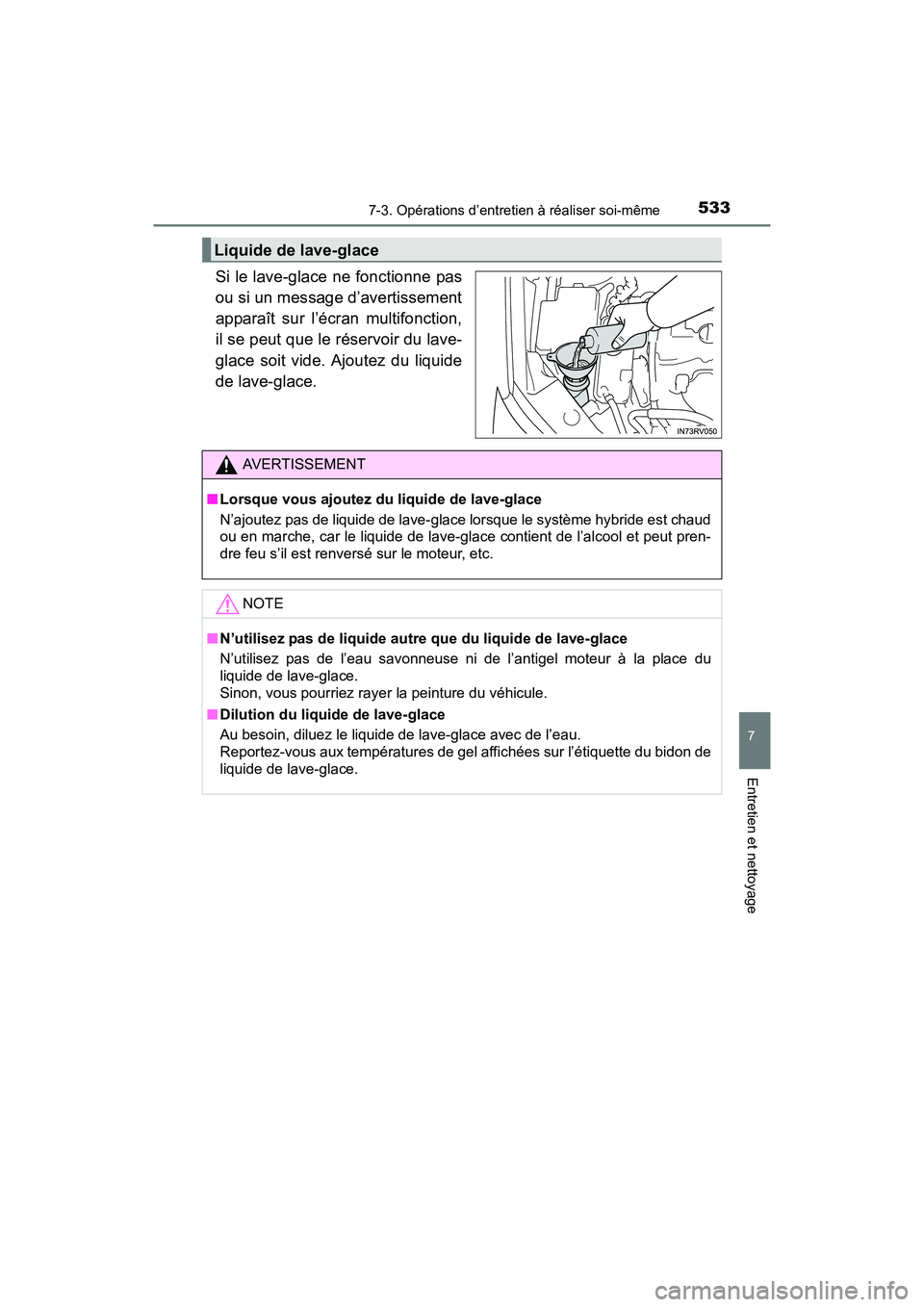 TOYOTA RAV4 HYBRID 2017 Manuel du propriétaire (in French) RAV4-HV_OM_OM42B03D_(D)
5337-3. Opérations d’entretien à réaliser soi-même
7
Entretien et nettoyage
Si le lave-glace ne fonctionne pas
ou si un message d’avertissement
apparaît sur l’écran TOYOTA RAV4 HYBRID 2017 Manuel du propriétaire (in French) RAV4-HV_OM_OM42B03D_(D)
5337-3. Opérations d’entretien à réaliser soi-même
7
Entretien et nettoyage
Si le lave-glace ne fonctionne pas
ou si un message d’avertissement
apparaît sur l’écran