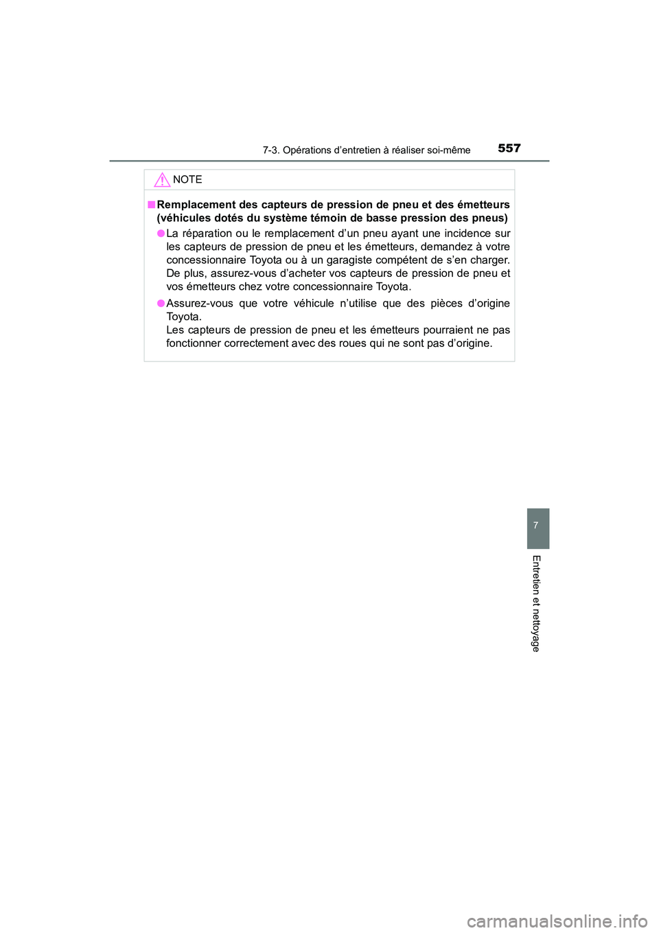 TOYOTA RAV4 HYBRID 2017  Manuel du propriétaire (in French) RAV4-HV_OM_OM42B03D_(D)
5577-3. Opérations d’entretien à réaliser soi-même
7
Entretien et nettoyage
NOTE
■Remplacement des capteurs de pression de pneu et des émetteurs
(véhicules dotés du 