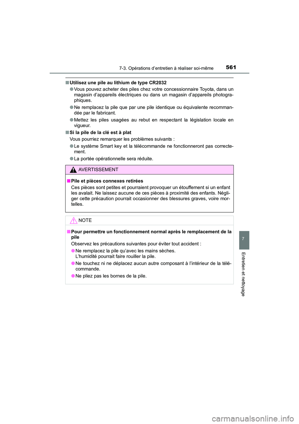 TOYOTA RAV4 HYBRID 2017 Manuel du propriétaire (in French) RAV4-HV_OM_OM42B03D_(D)
5617-3. Opérations d’entretien à réaliser soi-même
7
Entretien et nettoyage
■Utilisez une pile au lithium de type CR2032
●Vous pouvez acheter des piles chez votre con TOYOTA RAV4 HYBRID 2017 Manuel du propriétaire (in French) RAV4-HV_OM_OM42B03D_(D)
5617-3. Opérations d’entretien à réaliser soi-même
7
Entretien et nettoyage
■Utilisez une pile au lithium de type CR2032
●Vous pouvez acheter des piles chez votre con