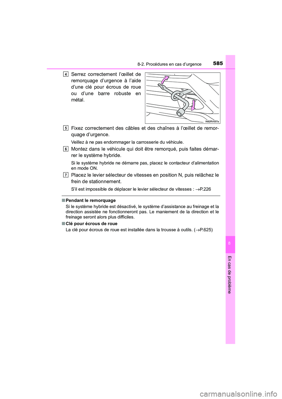 TOYOTA RAV4 HYBRID 2017  Manuel du propriétaire (in French) 5858-2. Procédures en cas d’urgence
RAV4-HV_OM_OM42B03D_(D)
8
En cas de problème
Serrez correctement l’œillet de
remorquage d’urgence à l’aide
d’une clé pour écrous de roue
ou d’une 