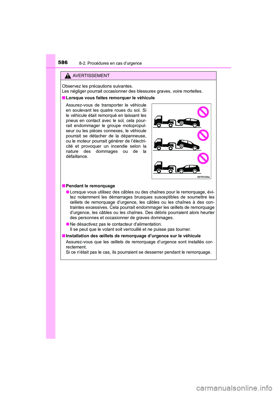 TOYOTA RAV4 HYBRID 2017  Manuel du propriétaire (in French) 5868-2. Procédures en cas d’urgence
RAV4-HV_OM_OM42B03D_(D)
AVERTISSEMENT
Observez les précautions suivantes. 
Les négliger pourrait occasionner des blessures graves, voire mortelles.
■ Lorsque