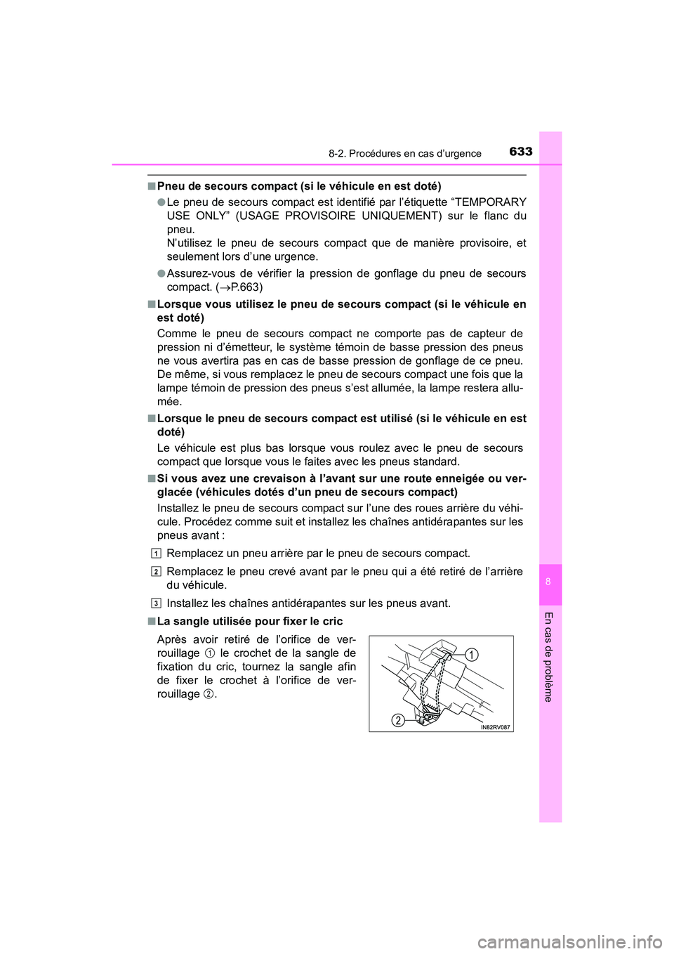 TOYOTA RAV4 HYBRID 2017 Manuel du propriétaire (in French) 6338-2. Procédures en cas d’urgence
RAV4-HV_OM_OM42B03D_(D)
8
En cas de problème
■Pneu de secours compact (si le véhicule en est doté)
●Le pneu de secours compact est identifié par l’éti TOYOTA RAV4 HYBRID 2017 Manuel du propriétaire (in French) 6338-2. Procédures en cas d’urgence
RAV4-HV_OM_OM42B03D_(D)
8
En cas de problème
■Pneu de secours compact (si le véhicule en est doté)
●Le pneu de secours compact est identifié par l’éti
