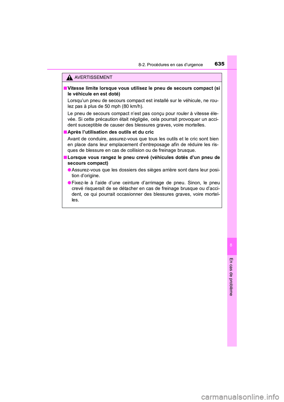 TOYOTA RAV4 HYBRID 2017 Manuel du propriétaire (in French) 6358-2. Procédures en cas d’urgence
RAV4-HV_OM_OM42B03D_(D)
8
En cas de problème
AVERTISSEMENT
■
Vitesse limite lorsque vous utilisez le pneu de secours compact (si
le véhicule en est doté)
Lo TOYOTA RAV4 HYBRID 2017 Manuel du propriétaire (in French) 6358-2. Procédures en cas d’urgence
RAV4-HV_OM_OM42B03D_(D)
8
En cas de problème
AVERTISSEMENT
■
Vitesse limite lorsque vous utilisez le pneu de secours compact (si
le véhicule en est doté)
Lo
