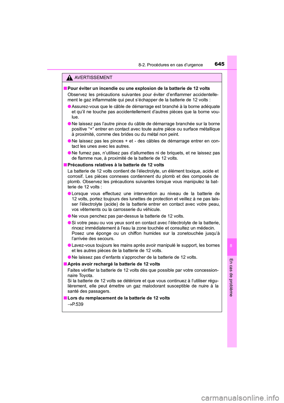 TOYOTA RAV4 HYBRID 2017 Manuel du propriétaire (in French) 6458-2. Procédures en cas d’urgence
RAV4-HV_OM_OM42B03D_(D)
8
En cas de problème
AVERTISSEMENT
■ Pour éviter un incendie ou une explosion de la batterie de 12 volts
Observez les précautions su TOYOTA RAV4 HYBRID 2017 Manuel du propriétaire (in French) 6458-2. Procédures en cas d’urgence
RAV4-HV_OM_OM42B03D_(D)
8
En cas de problème
AVERTISSEMENT
■ Pour éviter un incendie ou une explosion de la batterie de 12 volts
Observez les précautions su