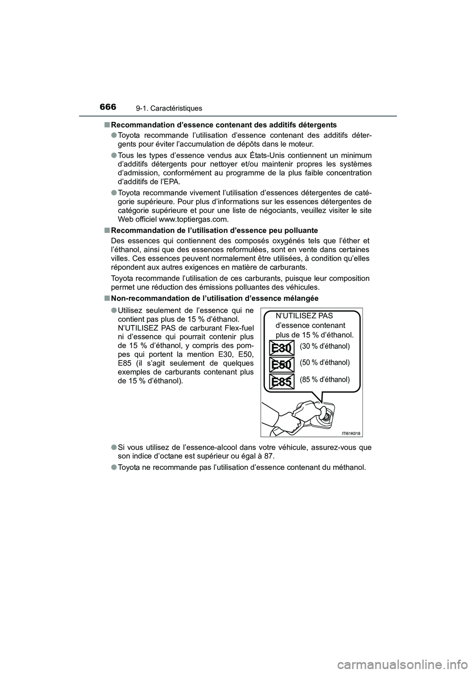 TOYOTA RAV4 HYBRID 2017  Manuel du propriétaire (in French) 666
RAV4-HV_OM_OM42B03D_(D)
9-1. Caractéristiques
■Recommandation d’essence contenant des additifs détergents
●Toyota recommande l’utilisation d’essence contenant des additifs déter-
gent