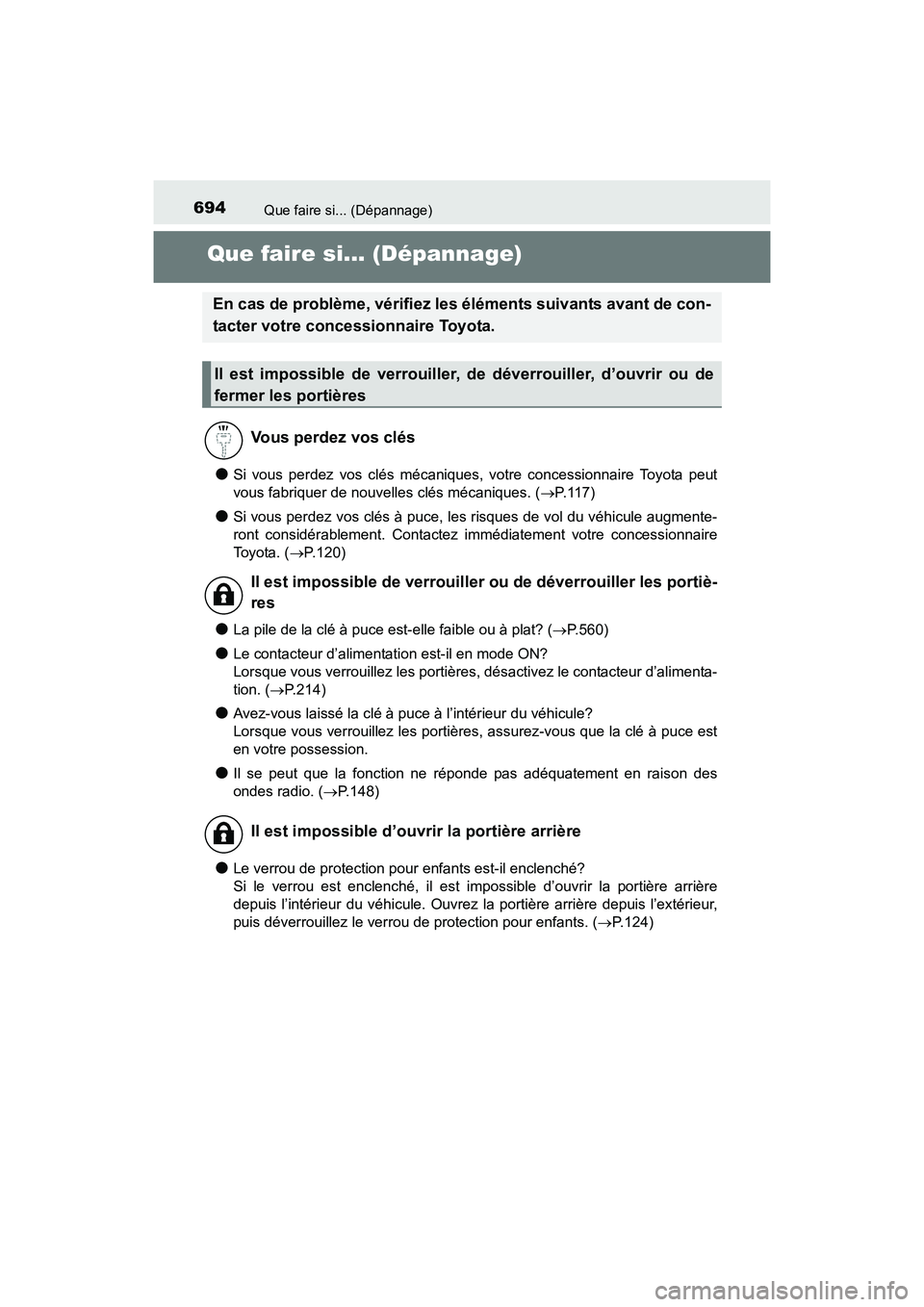 TOYOTA RAV4 HYBRID 2017 Manuel du propriétaire (in French) 694Que faire si... (Dépannage)
RAV4-HV_OM_OM42B03D_(D)
Que faire si... (Dépannage)
●Si vous perdez vos clés mécaniques, votre concessionnaire Toyota peut
vous fabriquer de nouvelles clés mécan TOYOTA RAV4 HYBRID 2017 Manuel du propriétaire (in French) 694Que faire si... (Dépannage)
RAV4-HV_OM_OM42B03D_(D)
Que faire si... (Dépannage)
●Si vous perdez vos clés mécaniques, votre concessionnaire Toyota peut
vous fabriquer de nouvelles clés mécan
