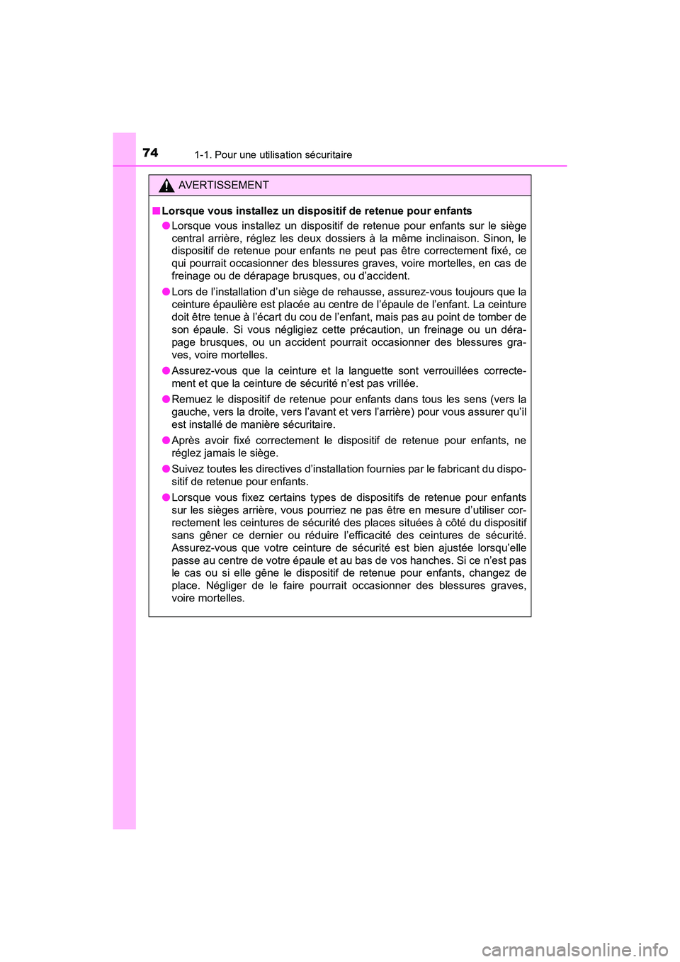 TOYOTA RAV4 HYBRID 2017 Manuel du propriétaire (in French) 741-1. Pour une utilisation sécuritaire
RAV4-HV_OM_OM42B03D_(D)
AVERTISSEMENT
■ Lorsque vous installez un dispositif de retenue pour enfants
●Lorsque vous installez un dispositif de retenue pour TOYOTA RAV4 HYBRID 2017 Manuel du propriétaire (in French) 741-1. Pour une utilisation sécuritaire
RAV4-HV_OM_OM42B03D_(D)
AVERTISSEMENT
■ Lorsque vous installez un dispositif de retenue pour enfants
●Lorsque vous installez un dispositif de retenue pour