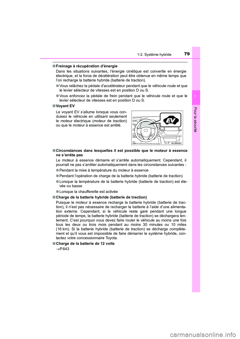 TOYOTA RAV4 HYBRID 2017 Manuel du propriétaire (in French) 791-2. Système hybride
RAV4-HV_OM_OM42B03D_(D)
1
Pour la sécurité
■Freinage à récupération d’énergie
Dans les situations suivantes, l’énergie cinétique est convertie en énergie
électr TOYOTA RAV4 HYBRID 2017 Manuel du propriétaire (in French) 791-2. Système hybride
RAV4-HV_OM_OM42B03D_(D)
1
Pour la sécurité
■Freinage à récupération d’énergie
Dans les situations suivantes, l’énergie cinétique est convertie en énergie
électr