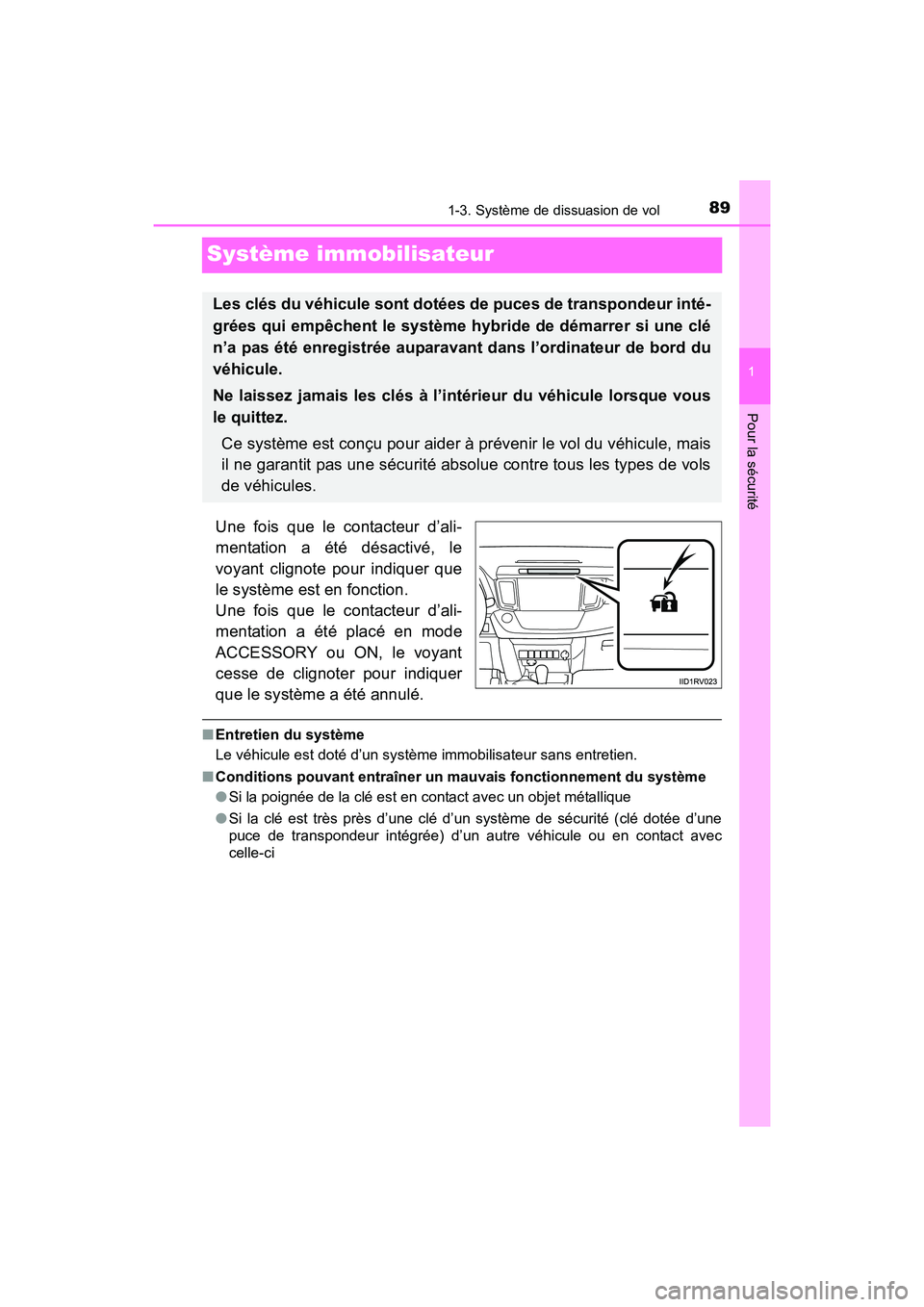 TOYOTA RAV4 HYBRID 2017  Manuel du propriétaire (in French) 891-3. Système de dissuasion de vol
RAV4-HV_OM_OM42B03D_(D)
1
Pour la sécurité
Système immobilisateur
Une fois que le contacteur d’ali-
mentation a été désactivé, le
voyant clignote pour ind