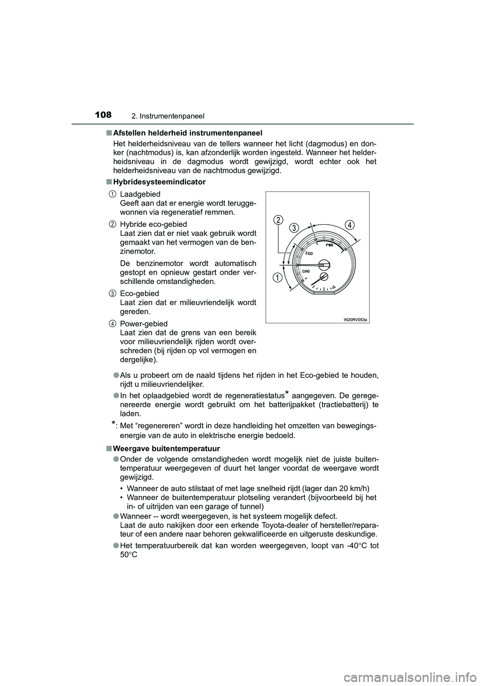 TOYOTA RAV4 HYBRID 2017 Instructieboekje (in Dutch) 1082. Instrumentenpaneel
RAV4-HV_OM_OM42B04E_(EE)■
Afstellen helderheid instrumentenpaneel
Het helderheidsniveau van de tellers wanneer het licht (dagmodu s) en don-
ker (nachtmodus) is, k TOYOTA RAV4 HYBRID 2017 Instructieboekje (in Dutch) 1082. Instrumentenpaneel
RAV4-HV_OM_OM42B04E_(EE)■
Afstellen helderheid instrumentenpaneel
Het helderheidsniveau van de tellers wanneer het licht (dagmodu s) en don-
ker (nachtmodus) is, k