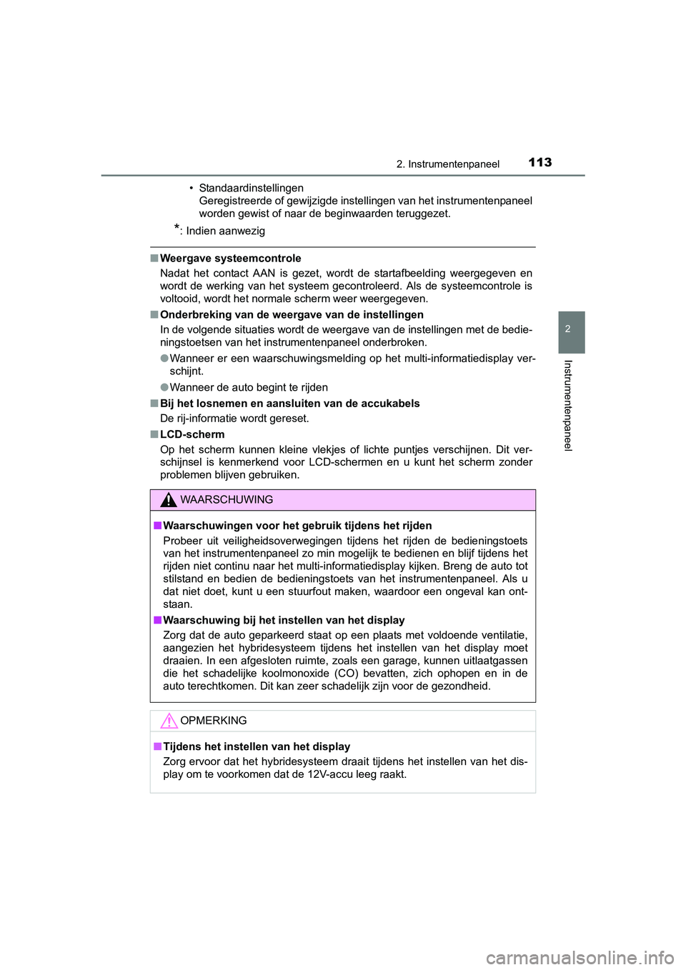 TOYOTA RAV4 HYBRID 2017 Instructieboekje (in Dutch) 1132. Instrumentenpaneel
2
Instrumentenpaneel
RAV4-HV_OM_OM42B04E_(EE)• Standaardinstellingen
Geregistreerde of gewijzigde instellingen van het instrumentenp aneel
worden gewist of naar de beginwaar TOYOTA RAV4 HYBRID 2017 Instructieboekje (in Dutch) 1132. Instrumentenpaneel
2
Instrumentenpaneel
RAV4-HV_OM_OM42B04E_(EE)• Standaardinstellingen
Geregistreerde of gewijzigde instellingen van het instrumentenp aneel
worden gewist of naar de beginwaar