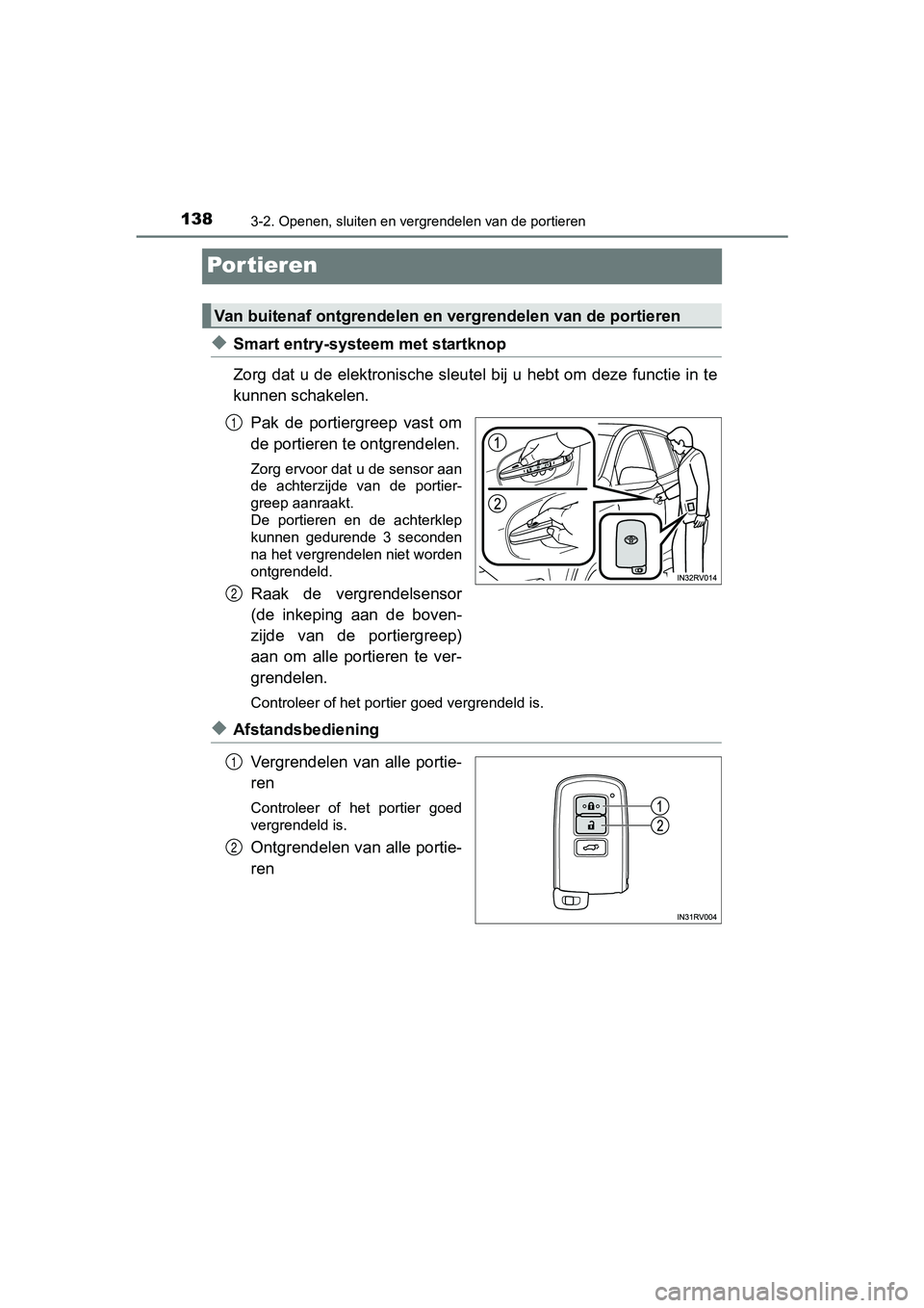 TOYOTA RAV4 HYBRID 2017  Instructieboekje (in Dutch) 1383-2. Openen, sluiten en vergrendelen van de portieren
RAV4-HV_OM_OM42B04E_(EE)
Por tieren
◆Smart entry-systeem met startknop
Zorg dat u de elektronische sleutel bij u hebt om deze functie in te
k