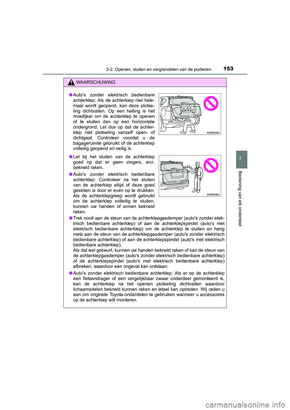 TOYOTA RAV4 HYBRID 2017 Instructieboekje (in Dutch) 1533-2. Openen, sluiten en vergrendelen van de portieren
3
Bediening van elk onderdeel
RAV4-HV_OM_OM42B04E_(EE)
WAARSCHUWING
●Trek nooit aan de steun van de achterklepgasdemper (auto's zond er e TOYOTA RAV4 HYBRID 2017 Instructieboekje (in Dutch) 1533-2. Openen, sluiten en vergrendelen van de portieren
3
Bediening van elk onderdeel
RAV4-HV_OM_OM42B04E_(EE)
WAARSCHUWING
●Trek nooit aan de steun van de achterklepgasdemper (auto's zond er e