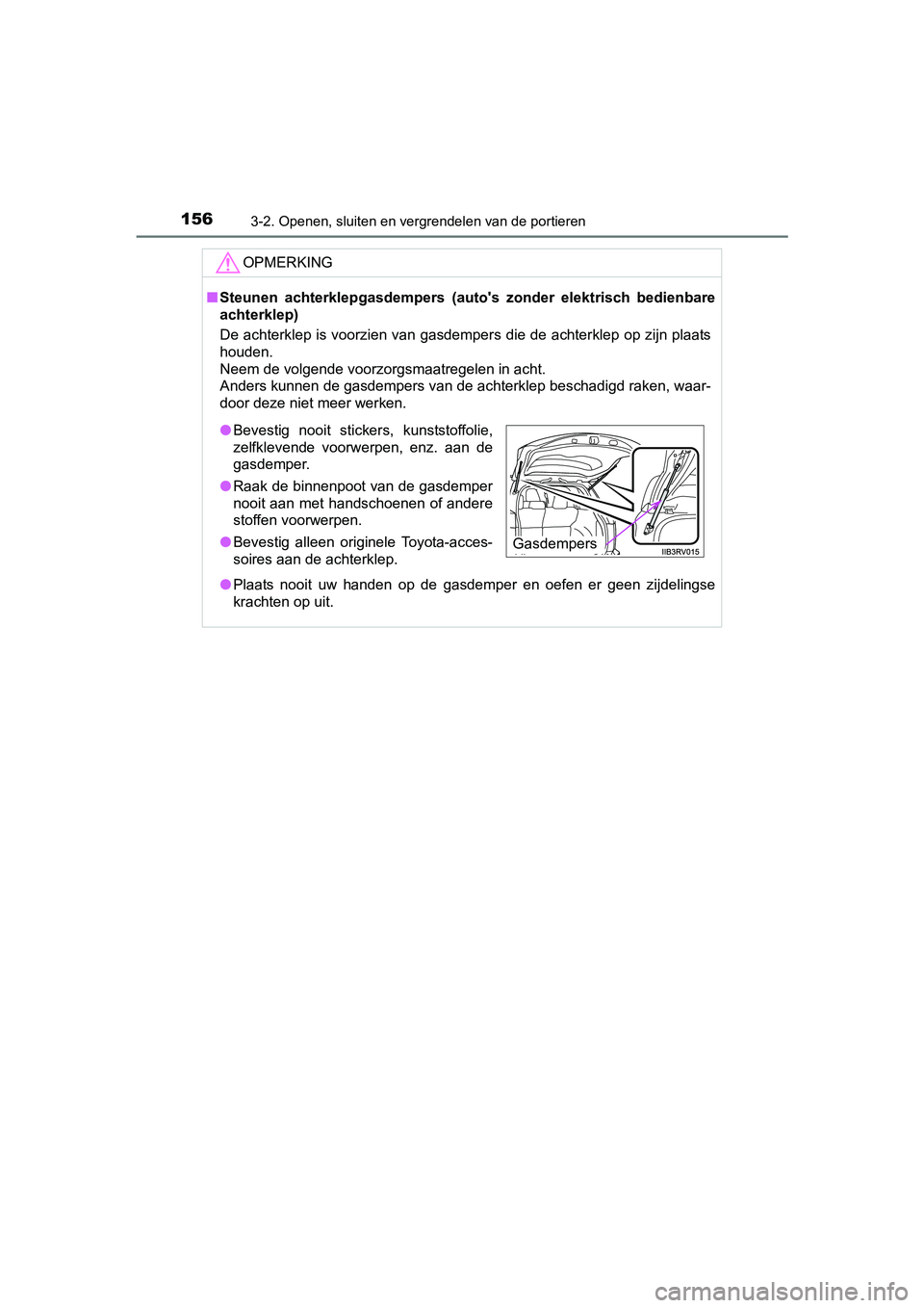 TOYOTA RAV4 HYBRID 2017 Instructieboekje (in Dutch) 1563-2. Openen, sluiten en vergrendelen van de portieren
RAV4-HV_OM_OM42B04E_(EE)
OPMERKING
■Steunen achterklepgasdempers (au to's zonder elektrisch bedienbare
achterklep)
De achterklep is TOYOTA RAV4 HYBRID 2017 Instructieboekje (in Dutch) 1563-2. Openen, sluiten en vergrendelen van de portieren
RAV4-HV_OM_OM42B04E_(EE)
OPMERKING
■Steunen achterklepgasdempers (au to's zonder elektrisch bedienbare
achterklep)
De achterklep is