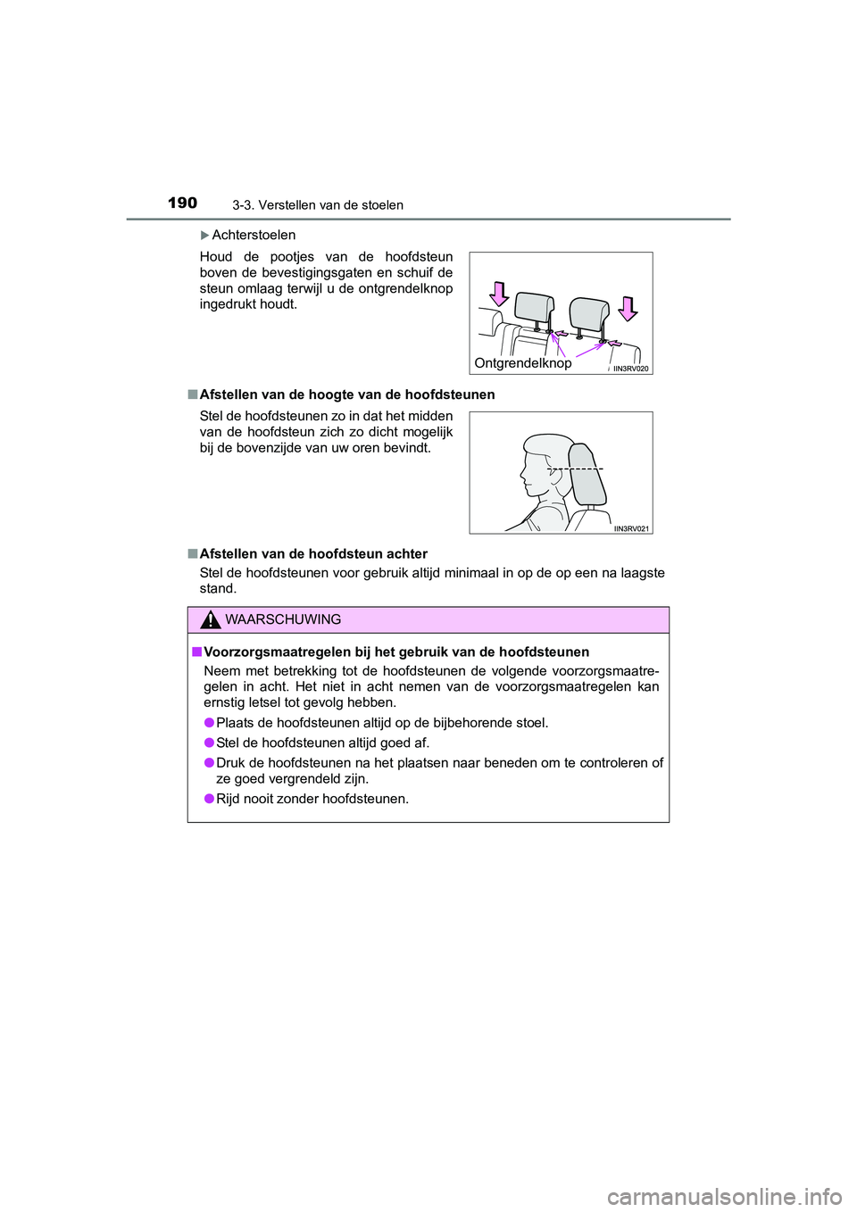 TOYOTA RAV4 HYBRID 2017  Instructieboekje (in Dutch) 1903-3. Verstellen van de stoelen
RAV4-HV_OM_OM42B04E_(EE)
Achterstoelen
■ Afstellen van de hoogte van de hoofdsteunen
■ Afstellen van de hoofdsteun achter
Stel de hoofdsteunen voor gebruik alt