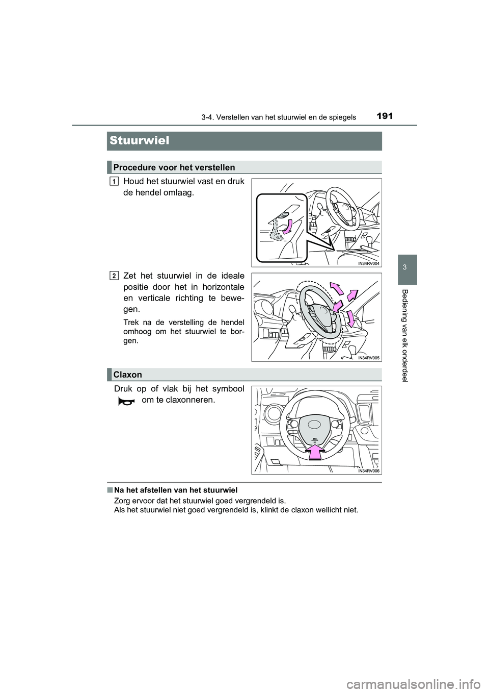 TOYOTA RAV4 HYBRID 2017 Instructieboekje (in Dutch) 191
3
3-4. Verstellen van het stuurwiel en de spiegels
Bediening van elk onderdeel
RAV4-HV_OM_OM42B04E_(EE)
Stuurwiel
Houd het stuurwiel vast en druk
de hendel omlaag.
Zet het stuurwiel in de ide TOYOTA RAV4 HYBRID 2017 Instructieboekje (in Dutch) 191
3
3-4. Verstellen van het stuurwiel en de spiegels
Bediening van elk onderdeel
RAV4-HV_OM_OM42B04E_(EE)
Stuurwiel
Houd het stuurwiel vast en druk
de hendel omlaag.
Zet het stuurwiel in de ide