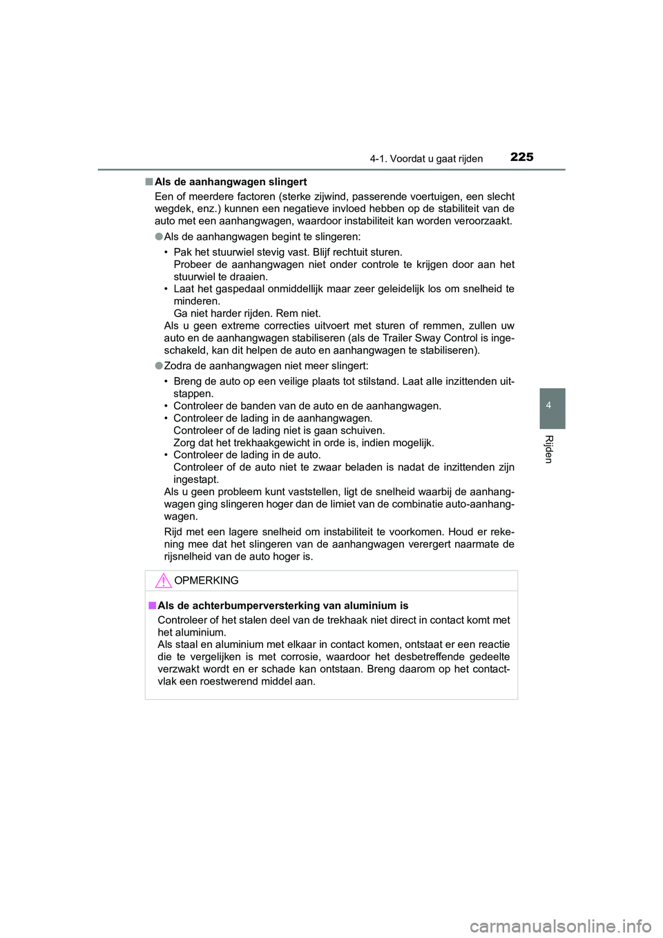 TOYOTA RAV4 HYBRID 2017 Instructieboekje (in Dutch) 2254-1. Voordat u gaat rijden
4
Rijden
RAV4-HV_OM_OM42B04E_(EE)■
Als de aanhangwagen slingert
Een of meerdere factoren (sterke zijwind, passerende voertuigen , een slecht
wegdek, enz.) kunnen een ne TOYOTA RAV4 HYBRID 2017 Instructieboekje (in Dutch) 2254-1. Voordat u gaat rijden
4
Rijden
RAV4-HV_OM_OM42B04E_(EE)■
Als de aanhangwagen slingert
Een of meerdere factoren (sterke zijwind, passerende voertuigen , een slecht
wegdek, enz.) kunnen een ne