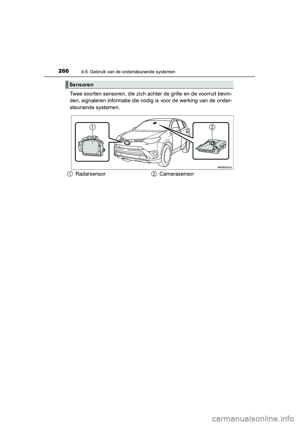 TOYOTA RAV4 HYBRID 2017 Instructieboekje (in Dutch) 2664-5. Gebruik van de ondersteunende systemen
RAV4-HV_OM_OM42B04E_(EE)
Twee soorten sensoren, die zich achter de grille en de voorruit bevin-
den, signaleren informatie die nodig is voor de werking v TOYOTA RAV4 HYBRID 2017 Instructieboekje (in Dutch) 2664-5. Gebruik van de ondersteunende systemen
RAV4-HV_OM_OM42B04E_(EE)
Twee soorten sensoren, die zich achter de grille en de voorruit bevin-
den, signaleren informatie die nodig is voor de werking v