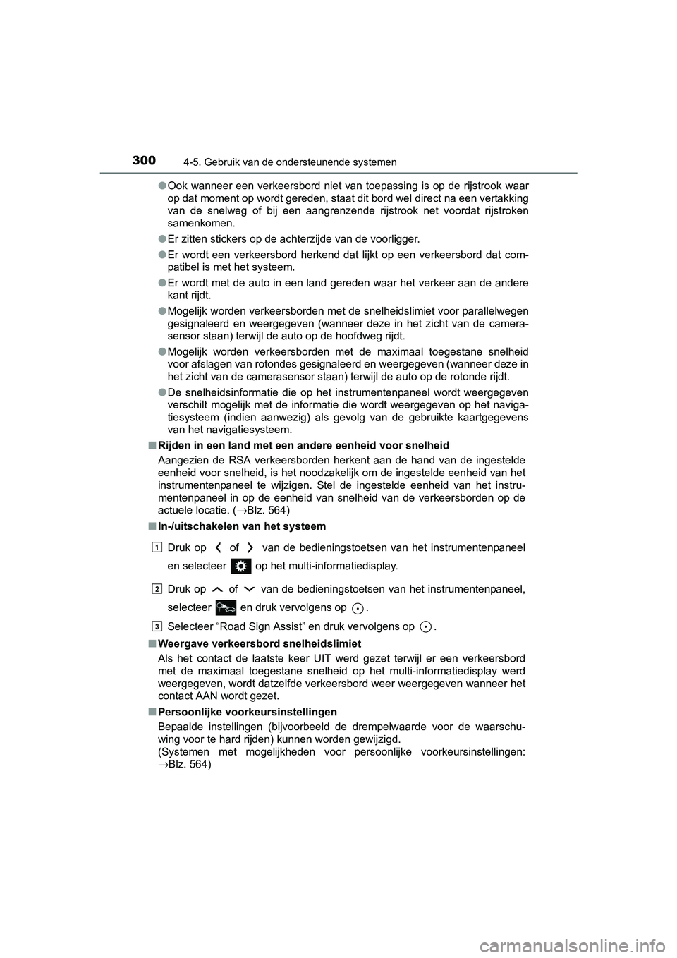 TOYOTA RAV4 HYBRID 2017 Instructieboekje (in Dutch) 3004-5. Gebruik van de ondersteunende systemen
RAV4-HV_OM_OM42B04E_(EE)●
Ook wanneer een verkeersbord niet van toepassing is op de rijst rook waar
op dat moment op wordt gereden, staat di TOYOTA RAV4 HYBRID 2017 Instructieboekje (in Dutch) 3004-5. Gebruik van de ondersteunende systemen
RAV4-HV_OM_OM42B04E_(EE)●
Ook wanneer een verkeersbord niet van toepassing is op de rijst rook waar
op dat moment op wordt gereden, staat di