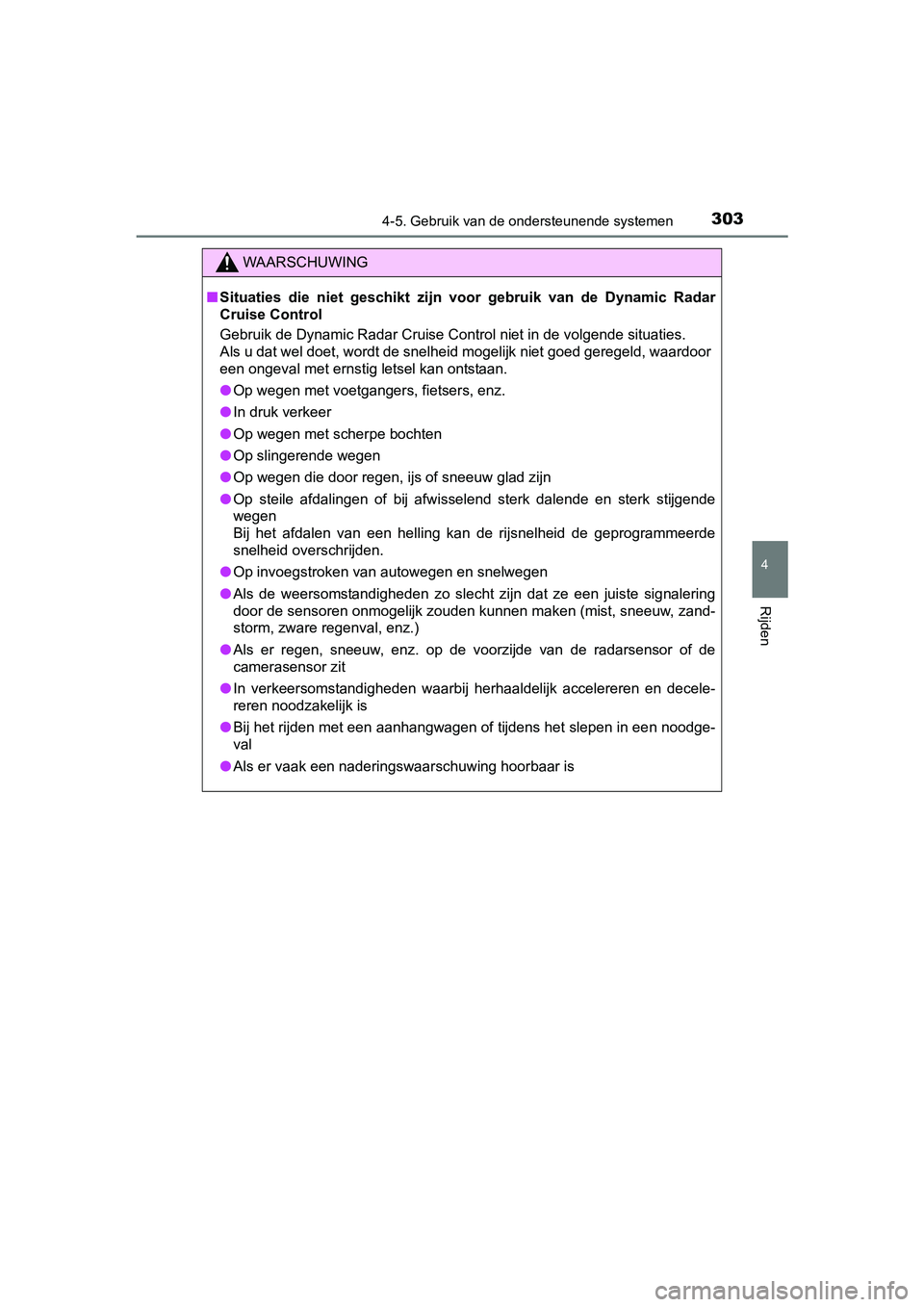 TOYOTA RAV4 HYBRID 2017 Instructieboekje (in Dutch) 3034-5. Gebruik van de ondersteunende systemen
4
Rijden
RAV4-HV_OM_OM42B04E_(EE)
WAARSCHUWING
■Situaties die niet geschikt zijn voor gebruik van de Dynamic Ra dar
Cruise Control
Gebruik d TOYOTA RAV4 HYBRID 2017 Instructieboekje (in Dutch) 3034-5. Gebruik van de ondersteunende systemen
4
Rijden
RAV4-HV_OM_OM42B04E_(EE)
WAARSCHUWING
■Situaties die niet geschikt zijn voor gebruik van de Dynamic Ra dar
Cruise Control
Gebruik d