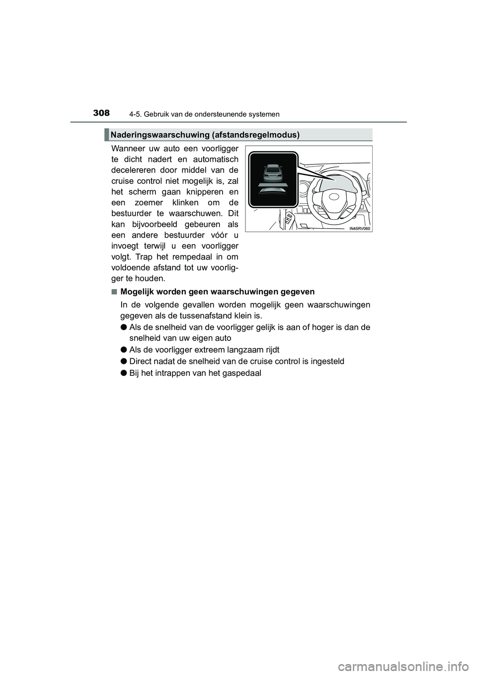 TOYOTA RAV4 HYBRID 2017 Instructieboekje (in Dutch) 3084-5. Gebruik van de ondersteunende systemen
RAV4-HV_OM_OM42B04E_(EE)
Wanneer uw auto een voorligger
te dicht nadert en automatisch
decelereren door middel van de
cruise control niet TOYOTA RAV4 HYBRID 2017 Instructieboekje (in Dutch) 3084-5. Gebruik van de ondersteunende systemen
RAV4-HV_OM_OM42B04E_(EE)
Wanneer uw auto een voorligger
te dicht nadert en automatisch
decelereren door middel van de
cruise control niet