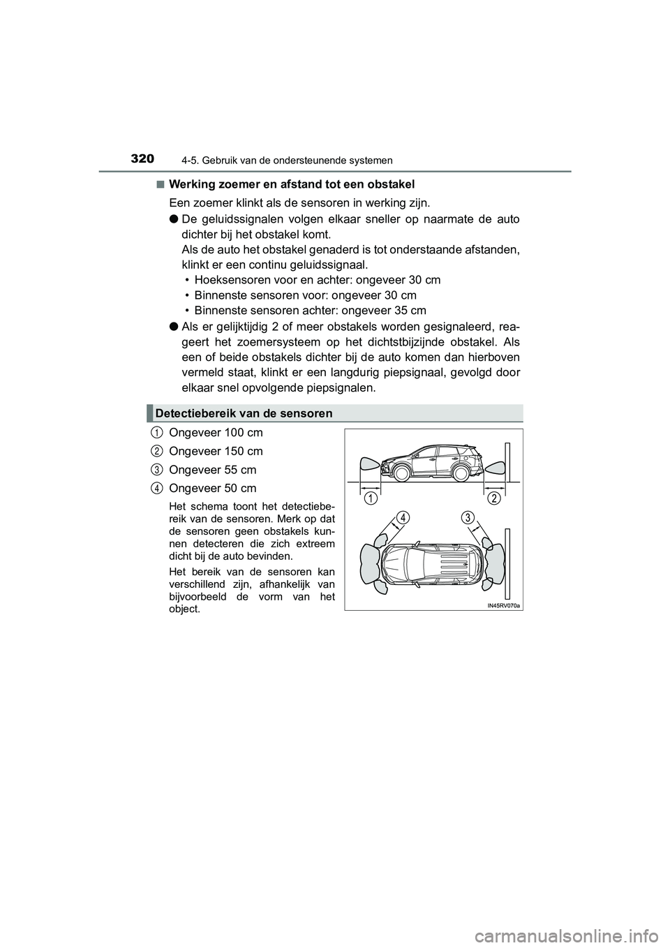 TOYOTA RAV4 HYBRID 2017 Instructieboekje (in Dutch) 3204-5. Gebruik van de ondersteunende systemen
RAV4-HV_OM_OM42B04E_(EE)■
Werking zoemer en afstand tot een obstakel
Een zoemer klinkt als de
sensoren in werking zijn.
● De geluidssignalen volge TOYOTA RAV4 HYBRID 2017 Instructieboekje (in Dutch) 3204-5. Gebruik van de ondersteunende systemen
RAV4-HV_OM_OM42B04E_(EE)■
Werking zoemer en afstand tot een obstakel
Een zoemer klinkt als de
sensoren in werking zijn.
● De geluidssignalen volge