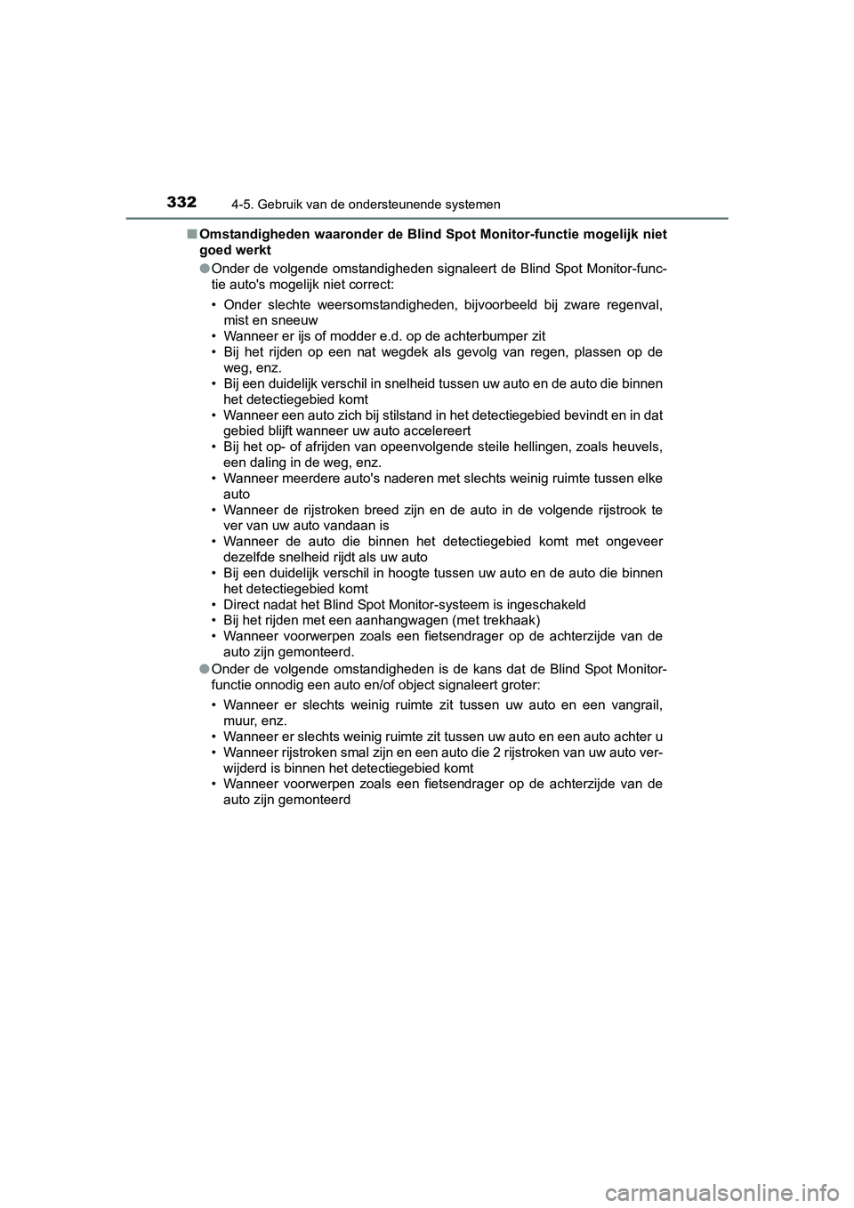 TOYOTA RAV4 HYBRID 2017 Instructieboekje (in Dutch) 3324-5. Gebruik van de ondersteunende systemen
RAV4-HV_OM_OM42B04E_(EE)■
Omstandigheden waaronder de Blind Spot Monitor-functie mogelijk niet
goed werkt
● Onder de volgende omstandigheden signale TOYOTA RAV4 HYBRID 2017 Instructieboekje (in Dutch) 3324-5. Gebruik van de ondersteunende systemen
RAV4-HV_OM_OM42B04E_(EE)■
Omstandigheden waaronder de Blind Spot Monitor-functie mogelijk niet
goed werkt
● Onder de volgende omstandigheden signale