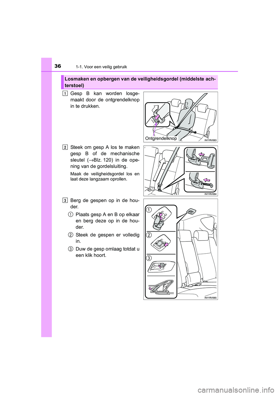 TOYOTA RAV4 HYBRID 2017 Instructieboekje (in Dutch) 361-1. Voor een veilig gebruik
RAV4-HV_OM_OM42B04E_(EE)
Gesp B kan worden losge-
maakt door de ontgrendelknop
in te drukken.
Steek om gesp A los te maken
gesp B of de mechanische
sleu TOYOTA RAV4 HYBRID 2017 Instructieboekje (in Dutch) 361-1. Voor een veilig gebruik
RAV4-HV_OM_OM42B04E_(EE)
Gesp B kan worden losge-
maakt door de ontgrendelknop
in te drukken.
Steek om gesp A los te maken
gesp B of de mechanische
sleu