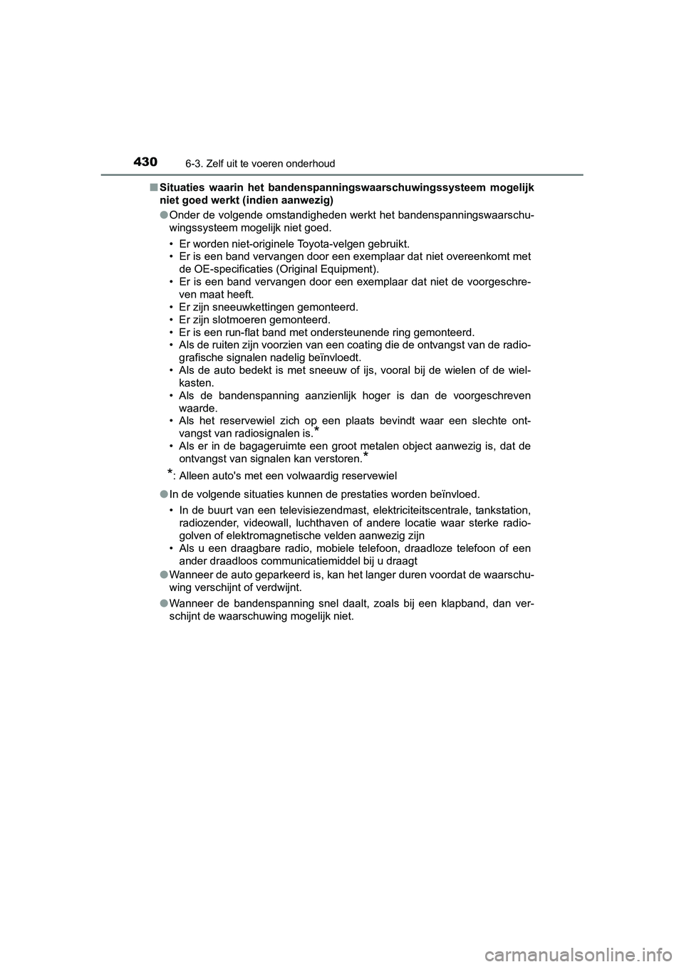 TOYOTA RAV4 HYBRID 2017 Instructieboekje (in Dutch) 4306-3. Zelf uit te voeren onderhoud
RAV4-HV_OM_OM42B04E_(EE)■
Situaties waarin het bandenspa nningswaarschuwingssysteem mogelijk
niet goed werkt (indien aanwezig)
● Onder de volgende omstandi TOYOTA RAV4 HYBRID 2017 Instructieboekje (in Dutch) 4306-3. Zelf uit te voeren onderhoud
RAV4-HV_OM_OM42B04E_(EE)■
Situaties waarin het bandenspa nningswaarschuwingssysteem mogelijk
niet goed werkt (indien aanwezig)
● Onder de volgende omstandi