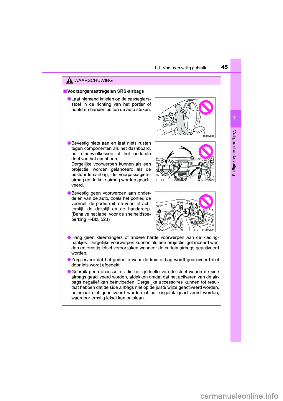 TOYOTA RAV4 HYBRID 2017 Instructieboekje (in Dutch) 451-1. Voor een veilig gebruik
1
RAV4-HV_OM_OM42B04E_(EE)
Veiligheid en beveiliging
WAARSCHUWING
■Voorzorgsmaatregelen SRS-airbags
● Hang geen kleerhangers of andere harde voorwerpen aan d TOYOTA RAV4 HYBRID 2017 Instructieboekje (in Dutch) 451-1. Voor een veilig gebruik
1
RAV4-HV_OM_OM42B04E_(EE)
Veiligheid en beveiliging
WAARSCHUWING
■Voorzorgsmaatregelen SRS-airbags
● Hang geen kleerhangers of andere harde voorwerpen aan d