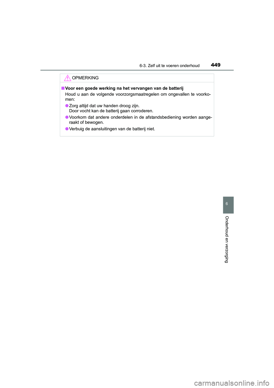 TOYOTA RAV4 HYBRID 2017 Instructieboekje (in Dutch) 4496-3. Zelf uit te voeren onderhoud
RAV4-HV_OM_OM42B04E_(EE)
6
Onderhoud en verzorging
OPMERKING
■Voor een goede werking na het vervangen van de batterij
Houd u aan de volgende voorzorgsmaatr TOYOTA RAV4 HYBRID 2017 Instructieboekje (in Dutch) 4496-3. Zelf uit te voeren onderhoud
RAV4-HV_OM_OM42B04E_(EE)
6
Onderhoud en verzorging
OPMERKING
■Voor een goede werking na het vervangen van de batterij
Houd u aan de volgende voorzorgsmaatr