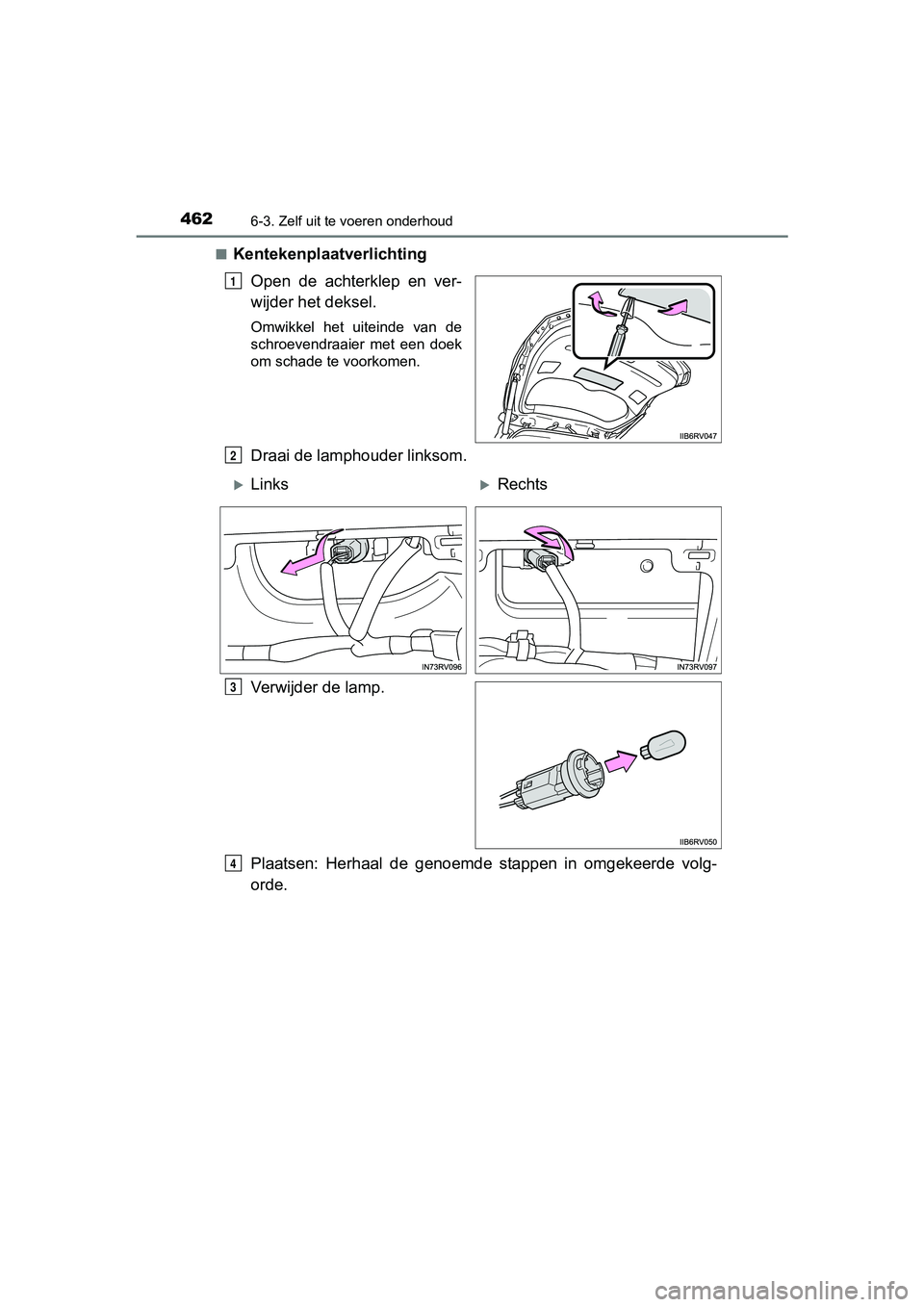 TOYOTA RAV4 HYBRID 2017 Instructieboekje (in Dutch) 4626-3. Zelf uit te voeren onderhoud
RAV4-HV_OM_OM42B04E_(EE)■
Kentekenplaatverlichting
Open de achterklep en ver-
wijder het deksel.
Omwikkel het uiteinde van de
schroevendraaier met een TOYOTA RAV4 HYBRID 2017 Instructieboekje (in Dutch) 4626-3. Zelf uit te voeren onderhoud
RAV4-HV_OM_OM42B04E_(EE)■
Kentekenplaatverlichting
Open de achterklep en ver-
wijder het deksel.
Omwikkel het uiteinde van de
schroevendraaier met een