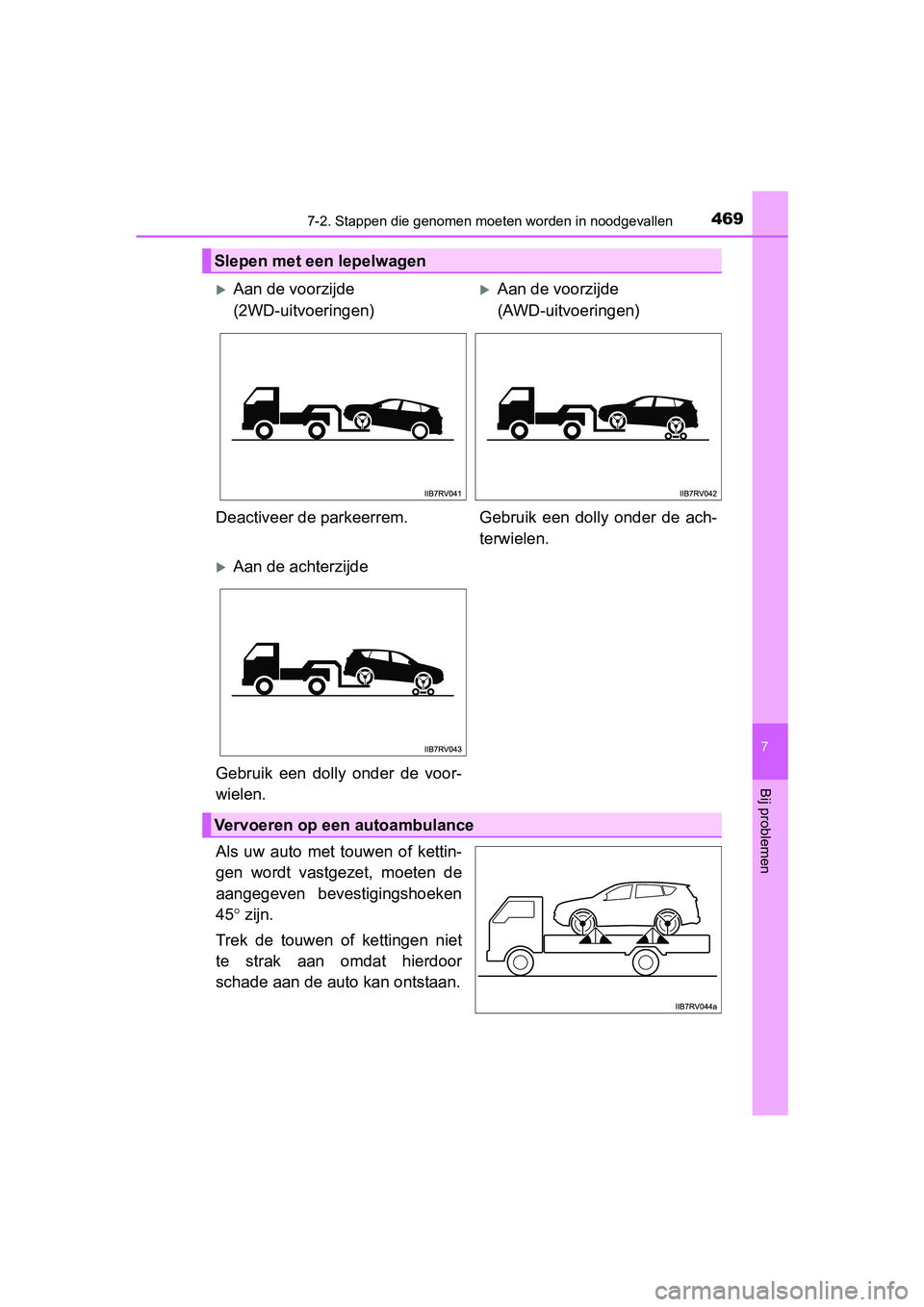 TOYOTA RAV4 HYBRID 2017 Instructieboekje (in Dutch) 4697-2. Stappen die genomen moeten worden in noodgevallen
RAV4-HV_OM_OM42B04E_(EE)
7
Bij problemen
Als uw auto met touwen of kettin-
gen wordt vastgezet, moeten de
aangegeven bevestigingsho TOYOTA RAV4 HYBRID 2017 Instructieboekje (in Dutch) 4697-2. Stappen die genomen moeten worden in noodgevallen
RAV4-HV_OM_OM42B04E_(EE)
7
Bij problemen
Als uw auto met touwen of kettin-
gen wordt vastgezet, moeten de
aangegeven bevestigingsho