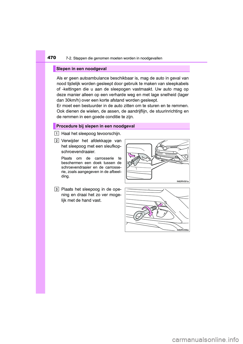 TOYOTA RAV4 HYBRID 2017 Instructieboekje (in Dutch) 4707-2. Stappen die genomen moeten worden in noodgevallen
RAV4-HV_OM_OM42B04E_(EE)
Als er geen autoambulance beschikbaar is, mag de auto in geval van
nood tijdelijk worden gesleept d oor gebruik te m TOYOTA RAV4 HYBRID 2017 Instructieboekje (in Dutch) 4707-2. Stappen die genomen moeten worden in noodgevallen
RAV4-HV_OM_OM42B04E_(EE)
Als er geen autoambulance beschikbaar is, mag de auto in geval van
nood tijdelijk worden gesleept d oor gebruik te m