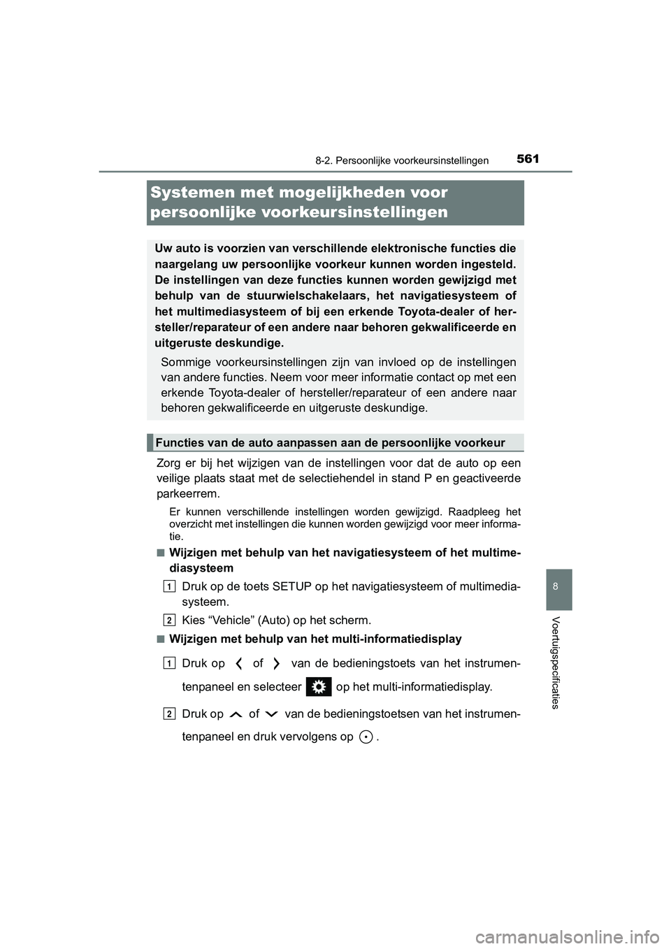TOYOTA RAV4 HYBRID 2017 Instructieboekje (in Dutch) 5618-2. Persoonlijke voorkeursinstellingen
RAV4-HV_OM_OM42B04E_(EE)
8
Voertuigspecificaties
Systemen met moge lijkheden voor
persoonlijke voorkeursinstellingen
Zorg er bij het wijzigen van de TOYOTA RAV4 HYBRID 2017 Instructieboekje (in Dutch) 5618-2. Persoonlijke voorkeursinstellingen
RAV4-HV_OM_OM42B04E_(EE)
8
Voertuigspecificaties
Systemen met moge lijkheden voor
persoonlijke voorkeursinstellingen
Zorg er bij het wijzigen van de