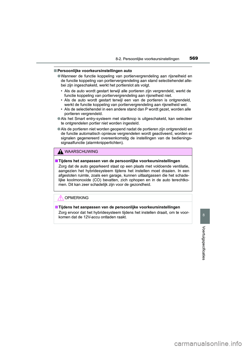 TOYOTA RAV4 HYBRID 2017 Instructieboekje (in Dutch) 5698-2. Persoonlijke voorkeursinstellingen
RAV4-HV_OM_OM42B04E_(EE)
8
Voertuigspecificaties
■Persoonlijke voorkeursinstellingen auto
●Wanneer de functie koppeling van portiervergrendeling aa TOYOTA RAV4 HYBRID 2017 Instructieboekje (in Dutch) 5698-2. Persoonlijke voorkeursinstellingen
RAV4-HV_OM_OM42B04E_(EE)
8
Voertuigspecificaties
■Persoonlijke voorkeursinstellingen auto
●Wanneer de functie koppeling van portiervergrendeling aa