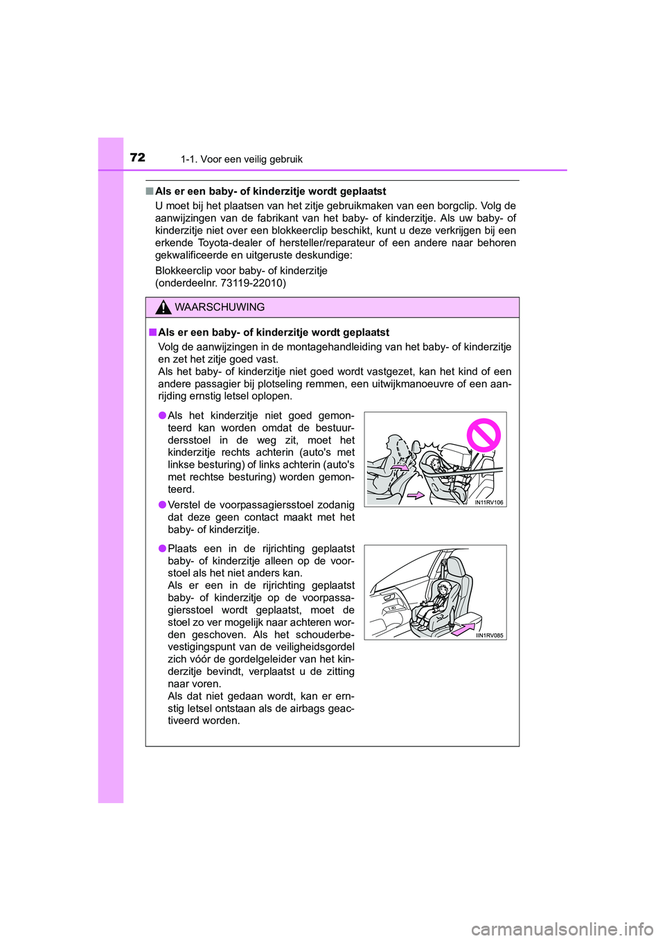 TOYOTA RAV4 HYBRID 2017 Instructieboekje (in Dutch) 721-1. Voor een veilig gebruik
RAV4-HV_OM_OM42B04E_(EE)
■Als er een baby- of kinderzitje wordt geplaatst
U moet bij het plaatsen van het zitje gebruikmaken van een borg clip. Volg de
aanwijzingen TOYOTA RAV4 HYBRID 2017 Instructieboekje (in Dutch) 721-1. Voor een veilig gebruik
RAV4-HV_OM_OM42B04E_(EE)
■Als er een baby- of kinderzitje wordt geplaatst
U moet bij het plaatsen van het zitje gebruikmaken van een borg clip. Volg de
aanwijzingen