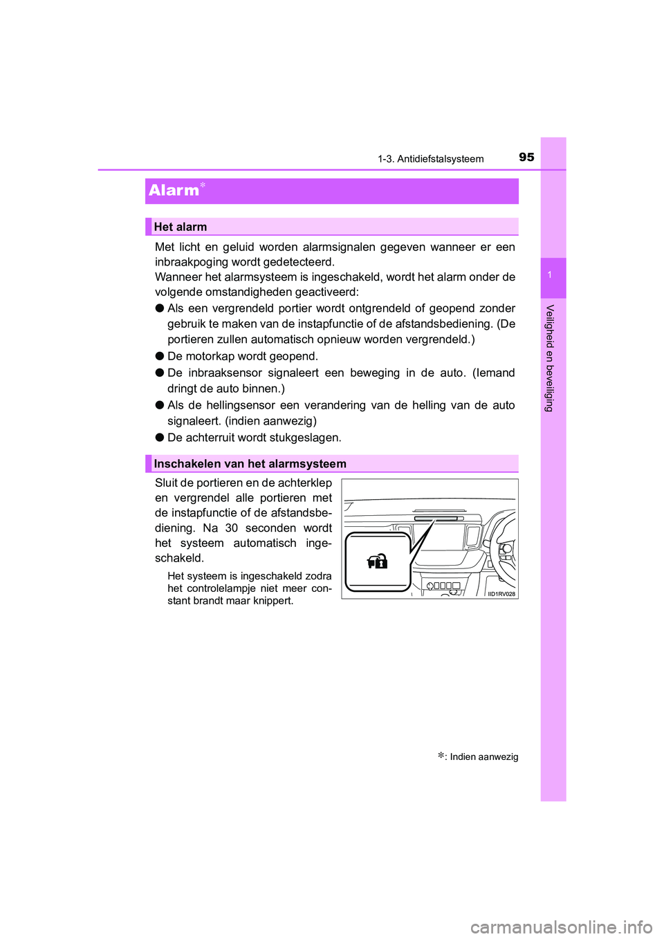 TOYOTA RAV4 HYBRID 2017 Instructieboekje (in Dutch) 95
1
1-3. Antidiefstalsysteem
RAV4-HV_OM_OM42B04E_(EE)
Veiligheid en beveiliging
Alar m∗
Met licht en geluid worden alarmsignalen gegeven wanneer er een
inbraakpoging wordt gedetecteerd.
Wa TOYOTA RAV4 HYBRID 2017 Instructieboekje (in Dutch) 95
1
1-3. Antidiefstalsysteem
RAV4-HV_OM_OM42B04E_(EE)
Veiligheid en beveiliging
Alar m∗
Met licht en geluid worden alarmsignalen gegeven wanneer er een
inbraakpoging wordt gedetecteerd.
Wa