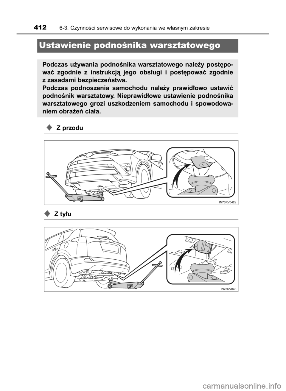 TOYOTA RAV4 HYBRID 2017  Instrukcja obsługi (in Polish) Z przodu
Z ty∏u
4126-3. CzynnoÊci serwisowe do wykonania we w∏asnym zakresie
Ustawienie podnoÊnika warsztatowego
Podczas  u˝ywania  podnoÊnika  warsztatowego  nale˝y  post´po-
waç  zgodni